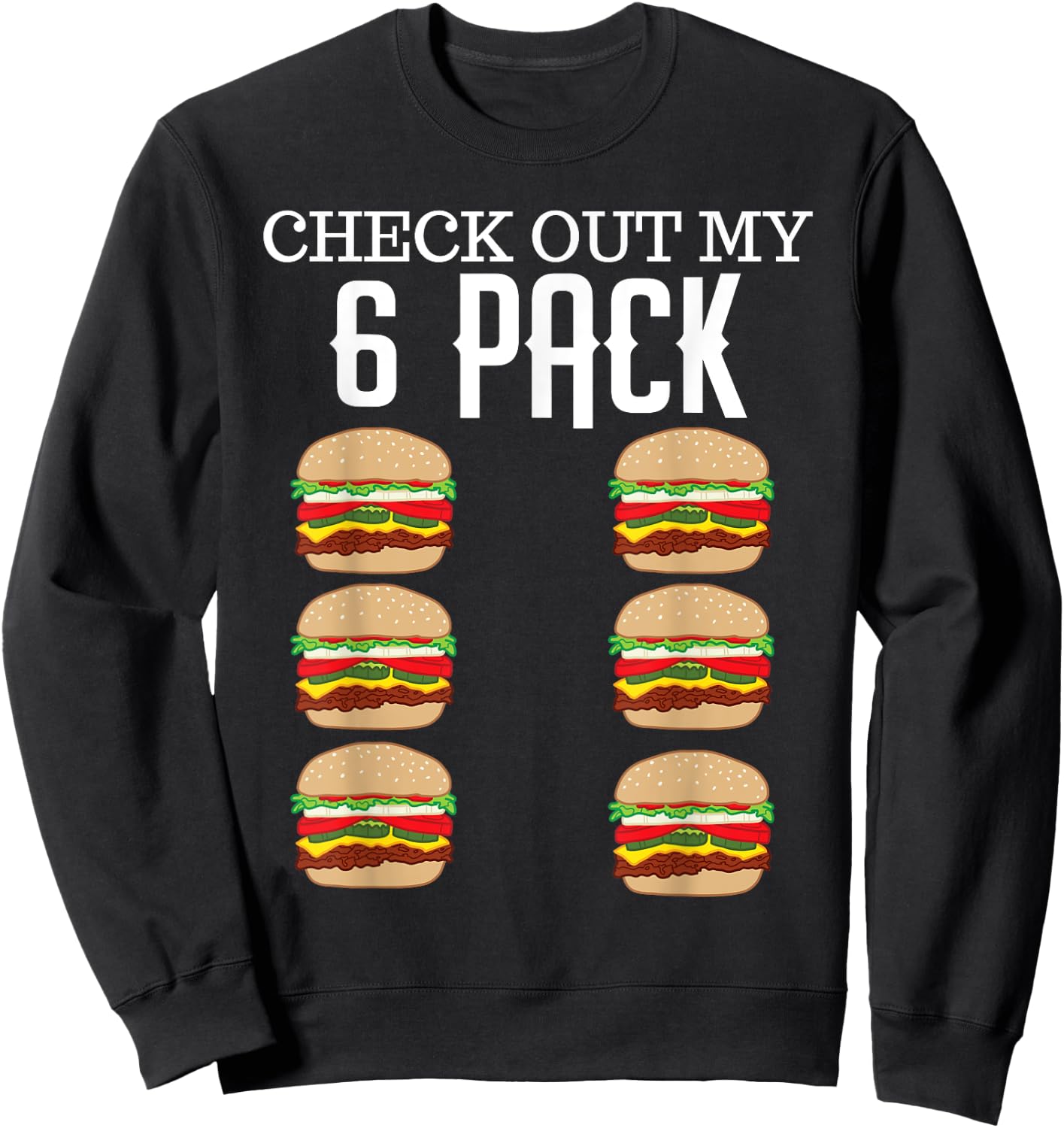 Check Out My Six Pack Hamburger Abs Cheeseburger Gag Gift Sweatshirt - Sweatshirt | Black