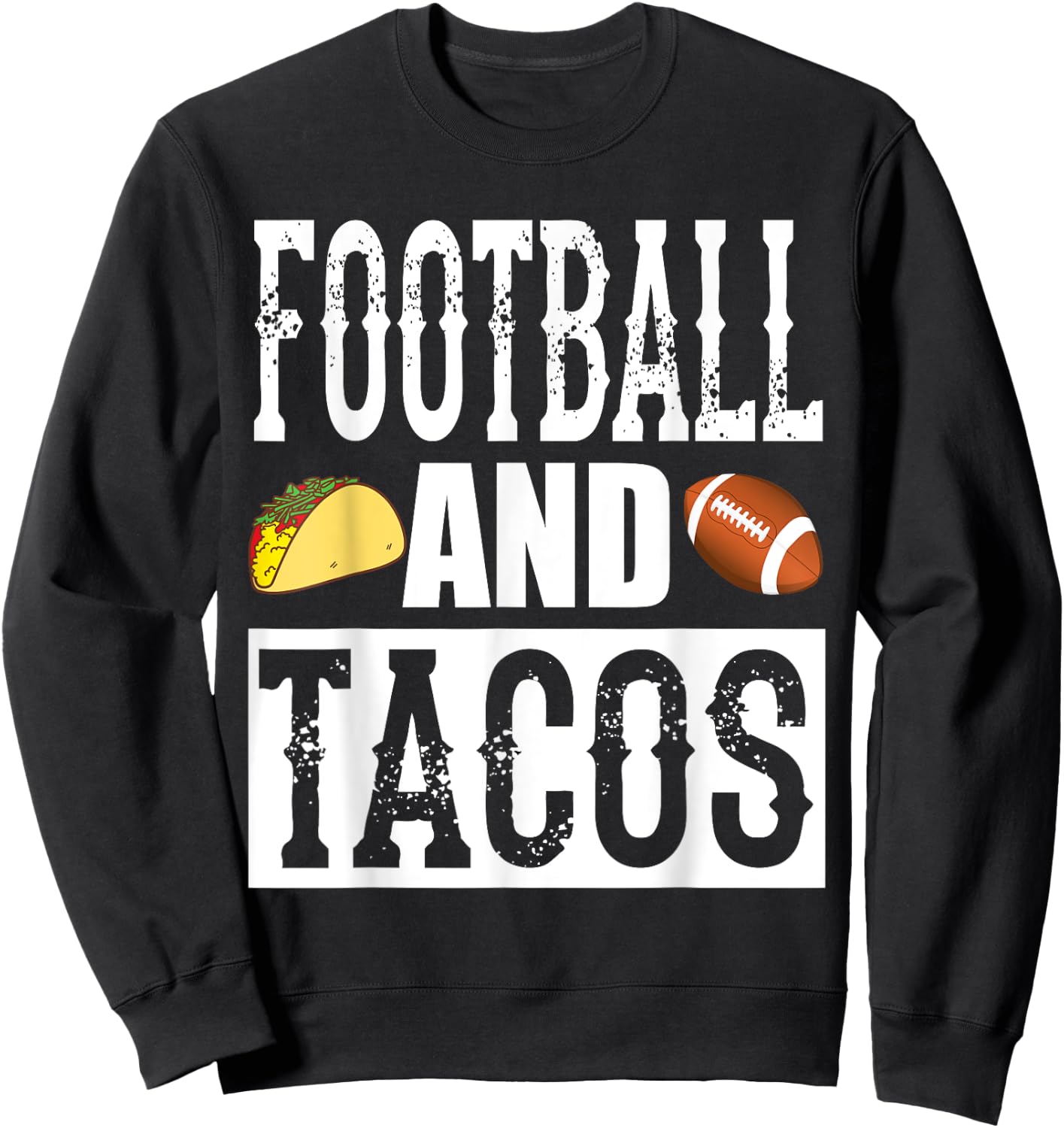 Football and Tacos Funny Taco Sweatshirt - Sweatshirt | Black