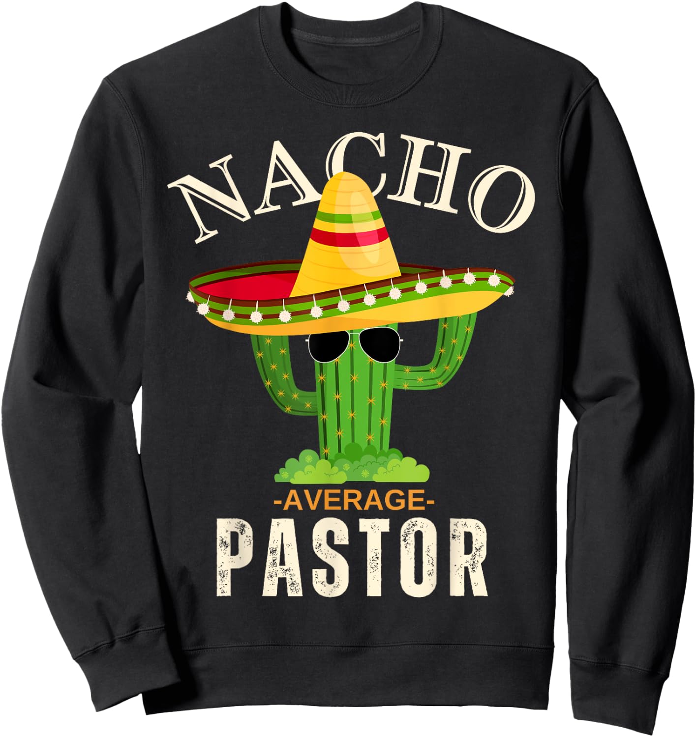 Funny Saying Vintage Nacho Average Pastor Crew Men Women Sweatshirt - Sweatshirt | Black