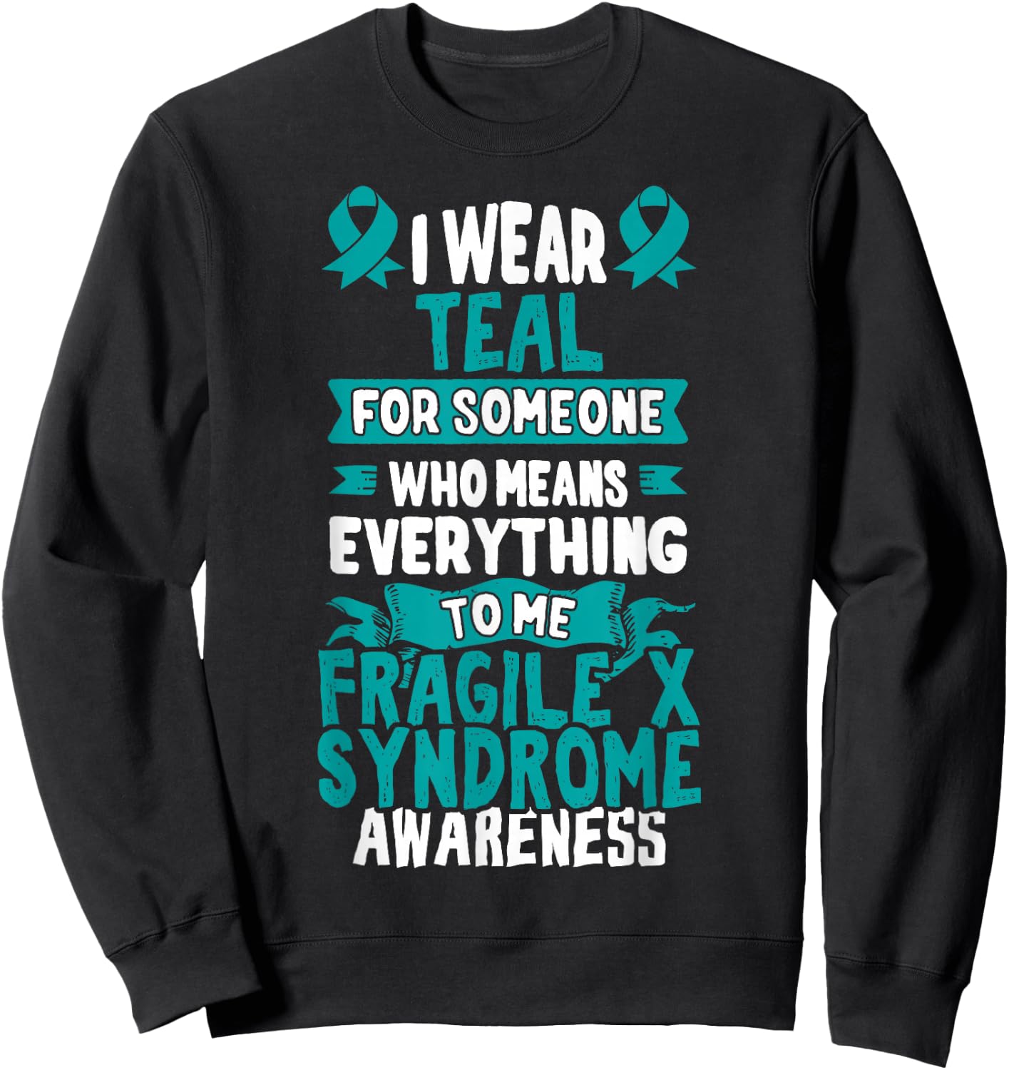 Fragile X Syndrome T Shirt Teal Awareness Ribbon Sweatshirt - Sweatshirt | Black
