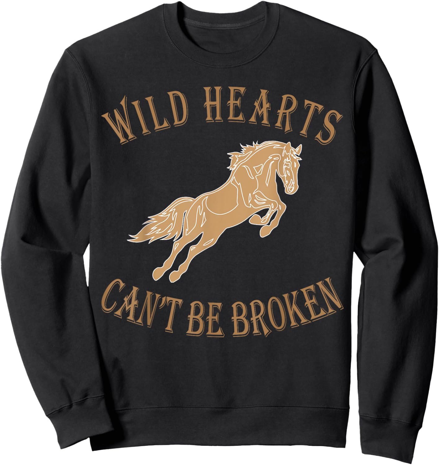 Wild Heart Can't Be Broken Funny T shirts Sweatshirt - Sweatshirt | Black