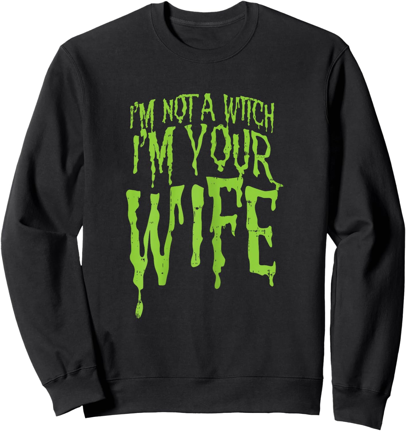 Not A Witch Im Your Wife Funny Couples Halloween Costume Sweatshirt - Sweatshirt | Black