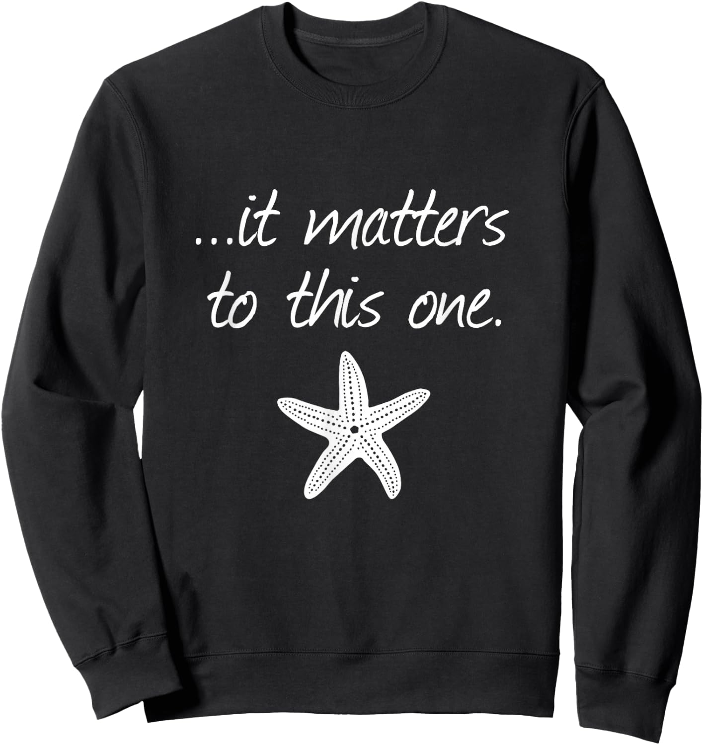 It Matters To This One Inspirational Starfish Story Poem Sweatshirt - Sweatshirt | Black