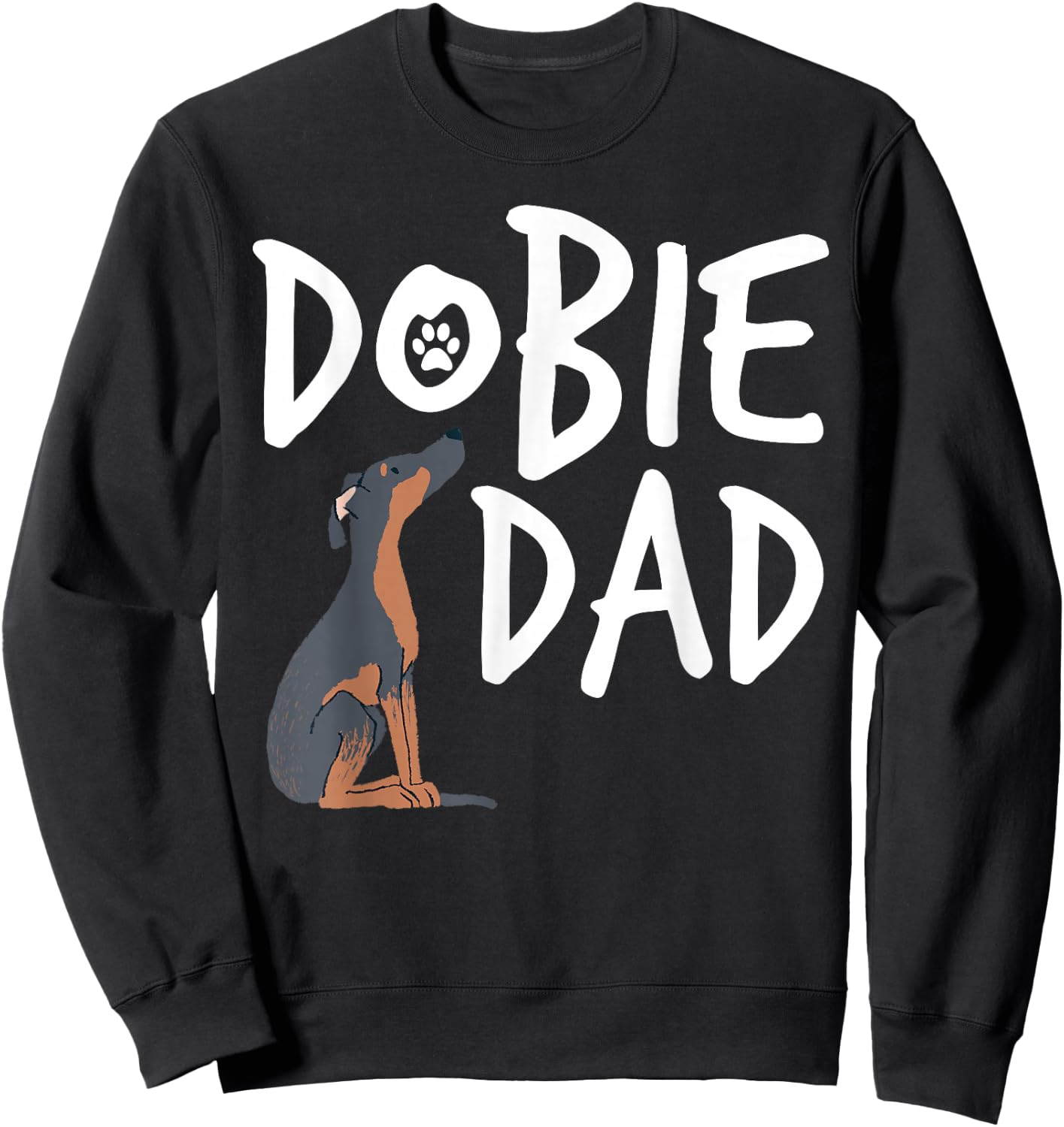 Dobie Dad Doberman Pinscher Dog Puppy Pet Lover Sweatshirt - Sweatshirt | Black