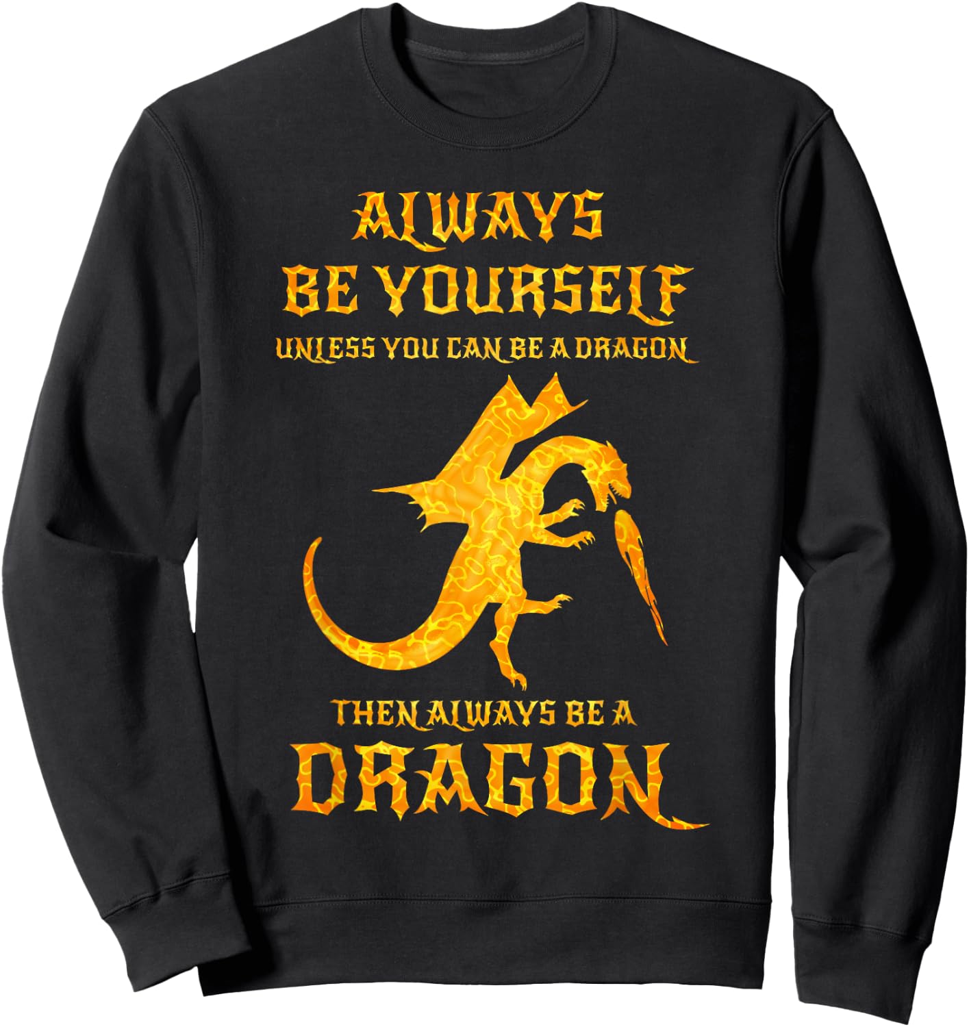 Always Be Yourself Dragon Gift Dragon Lovers Sweatshirt - Sweatshirt | Black