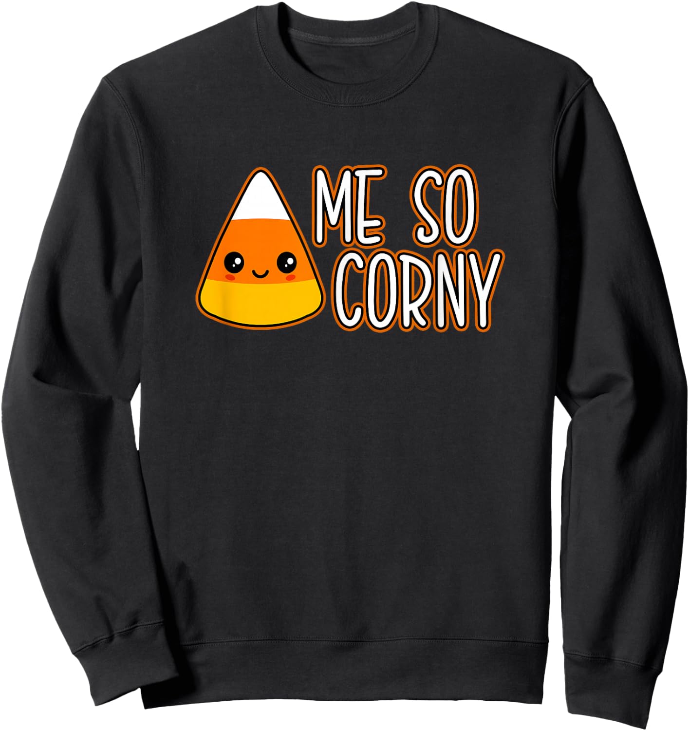 Funny Candy Corn Pun Quote Gift Cute Kawaii Me So Corny Sweatshirt - Sweatshirt | Black