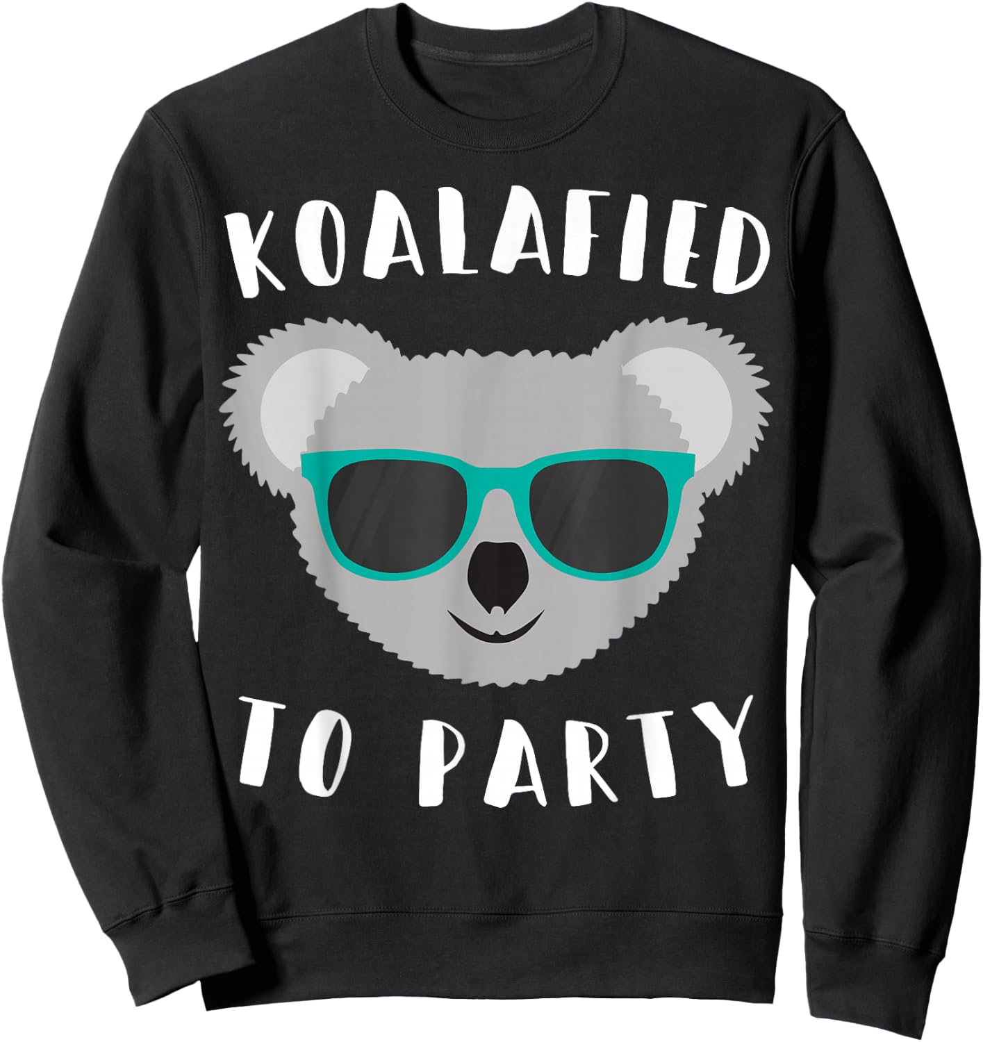 Koalafied to Party - Animal Pun Cute and Funny Koala T Shirt Sweatshirt - Sweatshirt | Black
