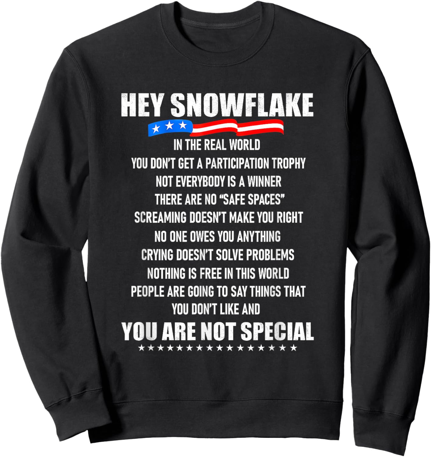 Hey Snowflake in The Real World You Don't Get A Sweatshirt - Sweatshirt | Black