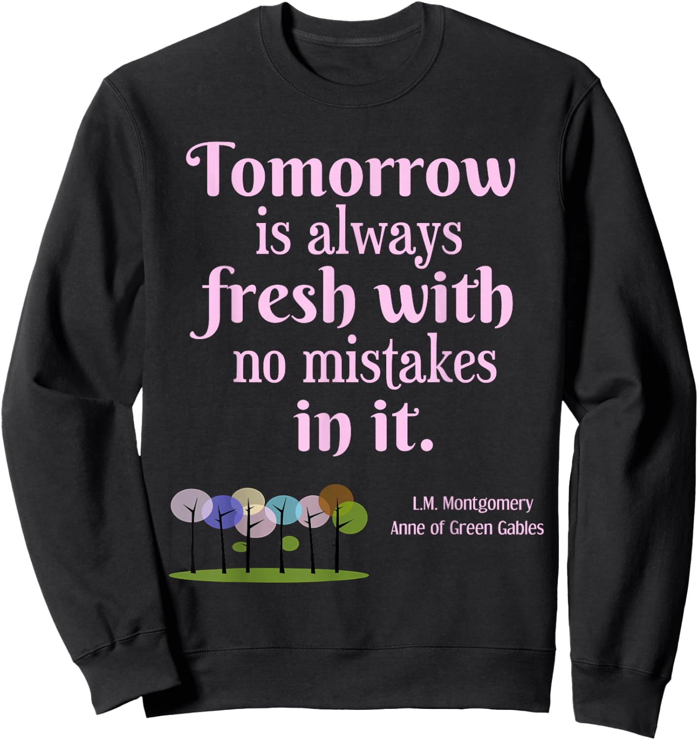 Tomorrow is Fresh Anne of Green Gables Book Quote Gift Shirt Sweatshirt - Sweatshirt | Black