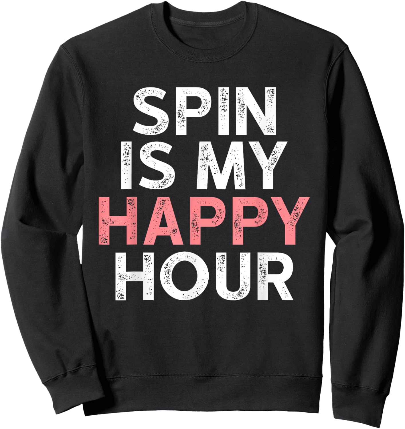Spin is My Happy Hour - Funny Spinning Instructor Gifts Sweatshirt - Sweatshirt | Black