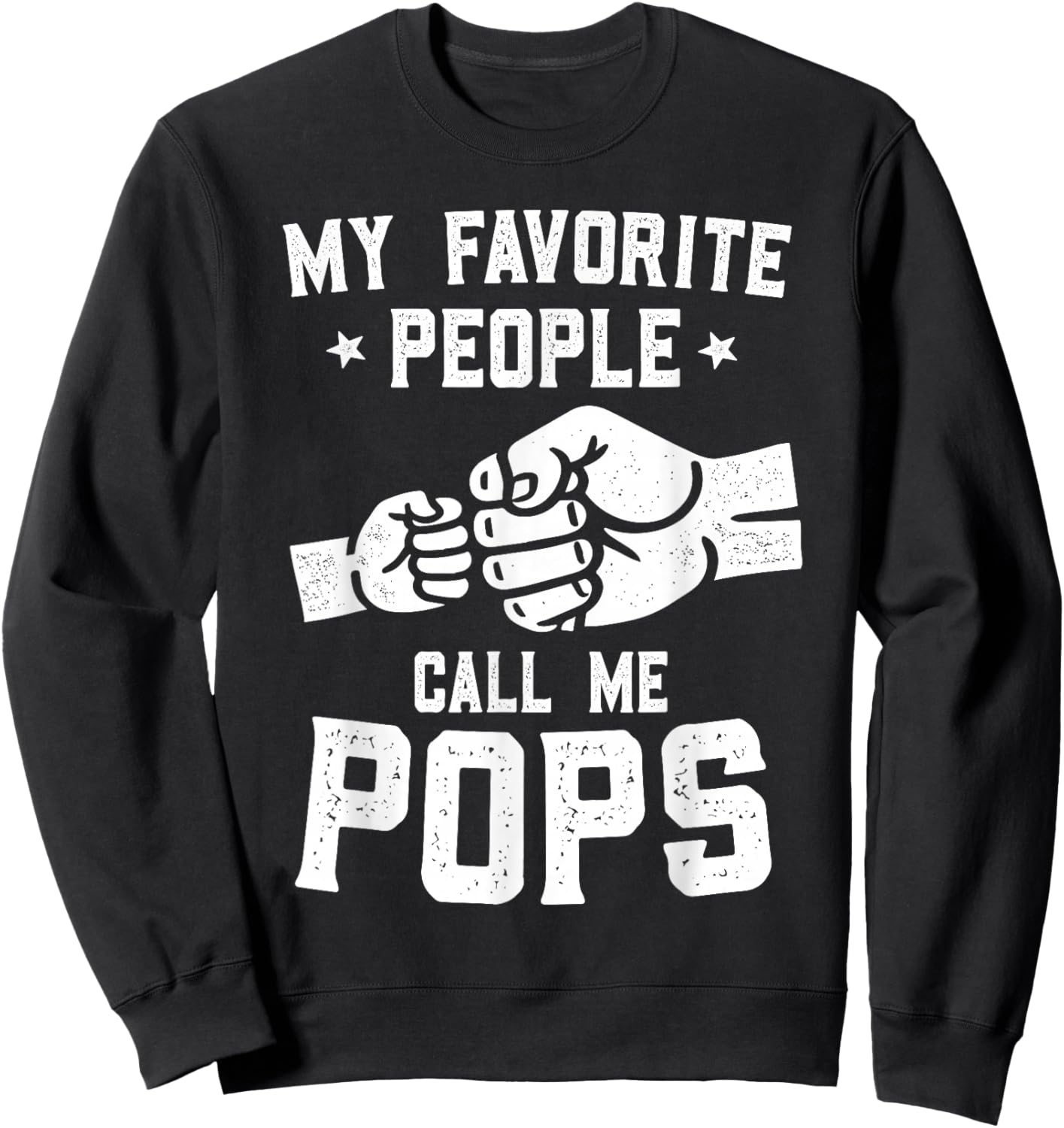 My Favorite People Call Me Pops Fist Bump Pops Sweatshirt - Sweatshirt | Black