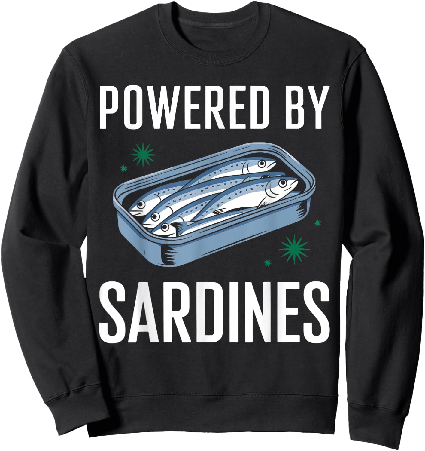 Powered By Sardines Love Sardine Funny Fish Lover Design Sweatshirt - Sweatshirt | Black