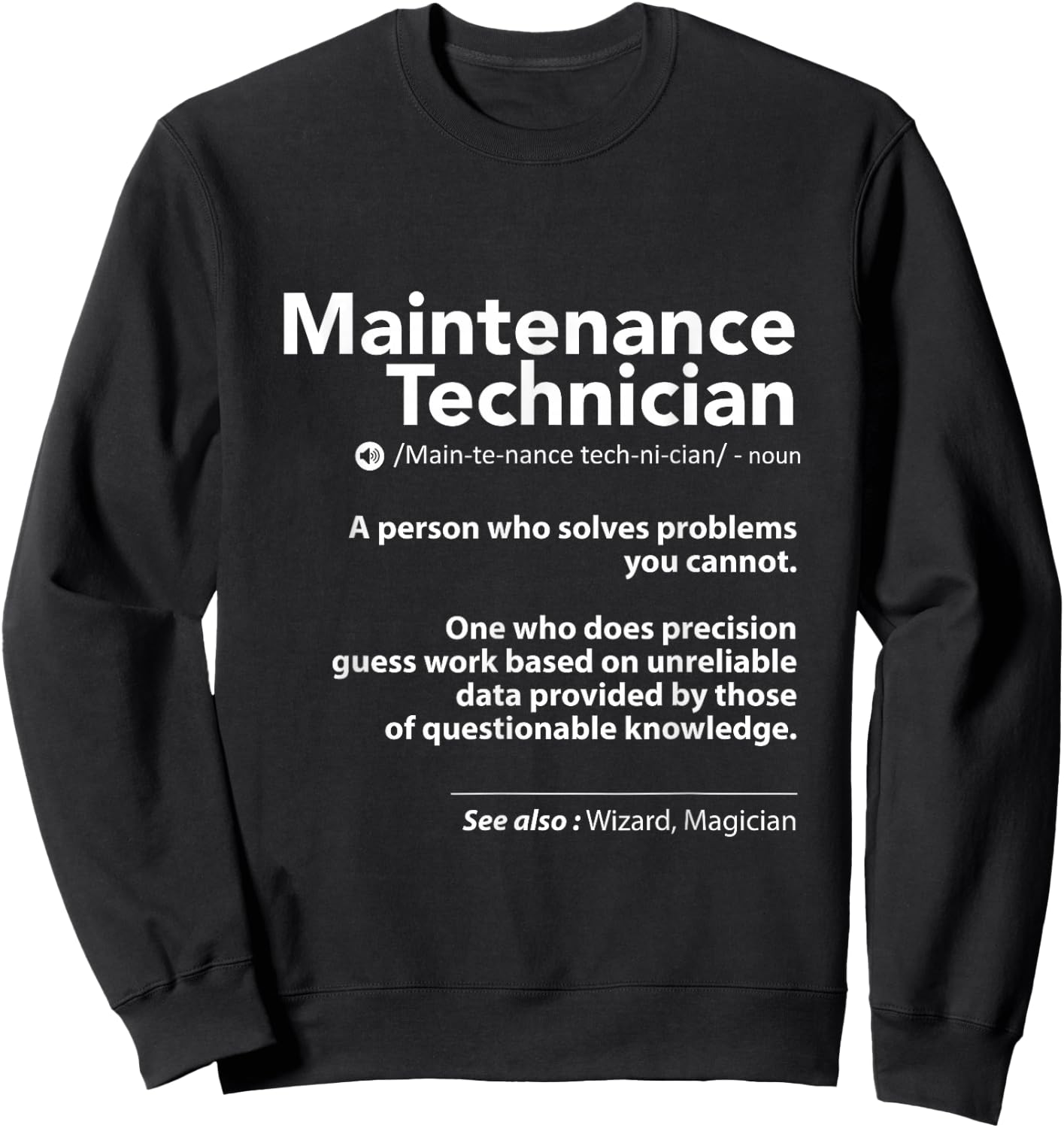 Job Definition Funny Sarcastic Maintenance Technician Wizard Sweatshirt - Sweatshirt | Black