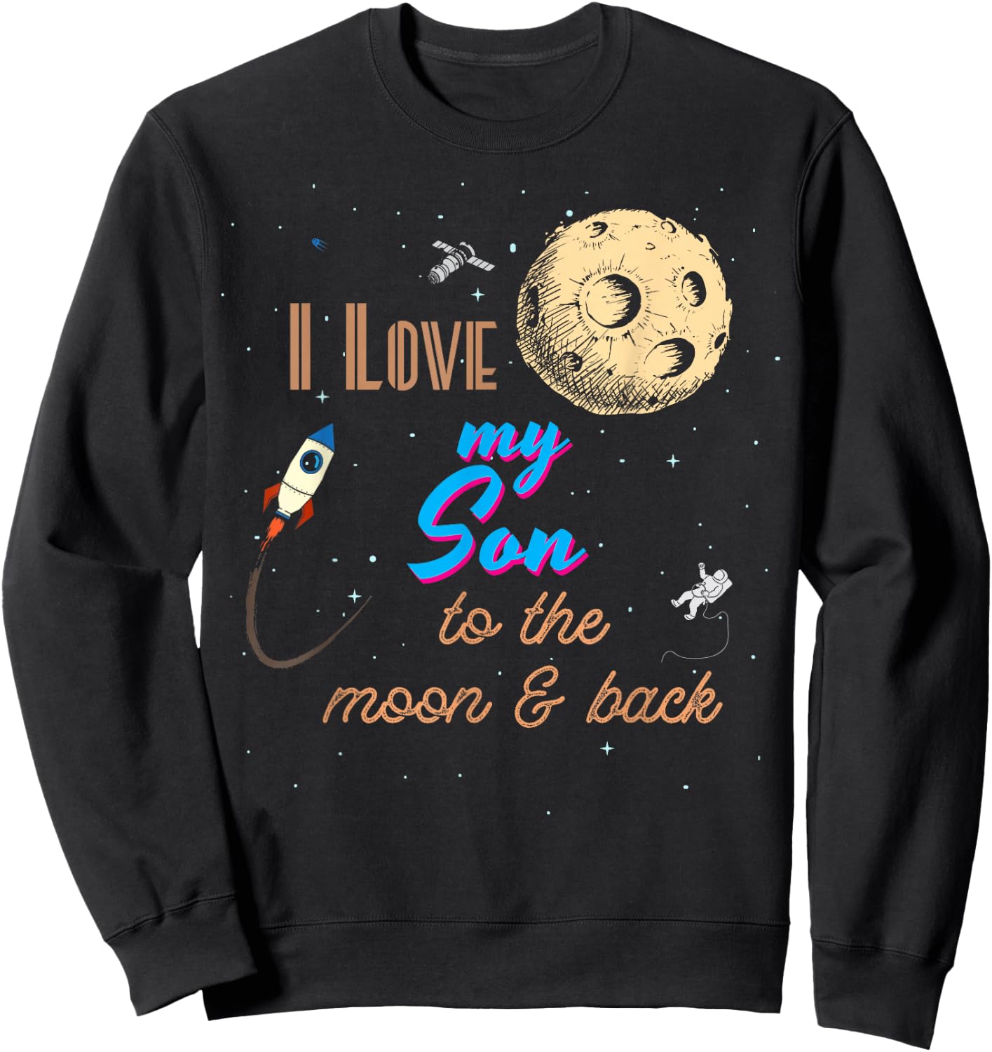 I Love My Son to the Moon and Back Sweatshirt - Sweatshirt | Black