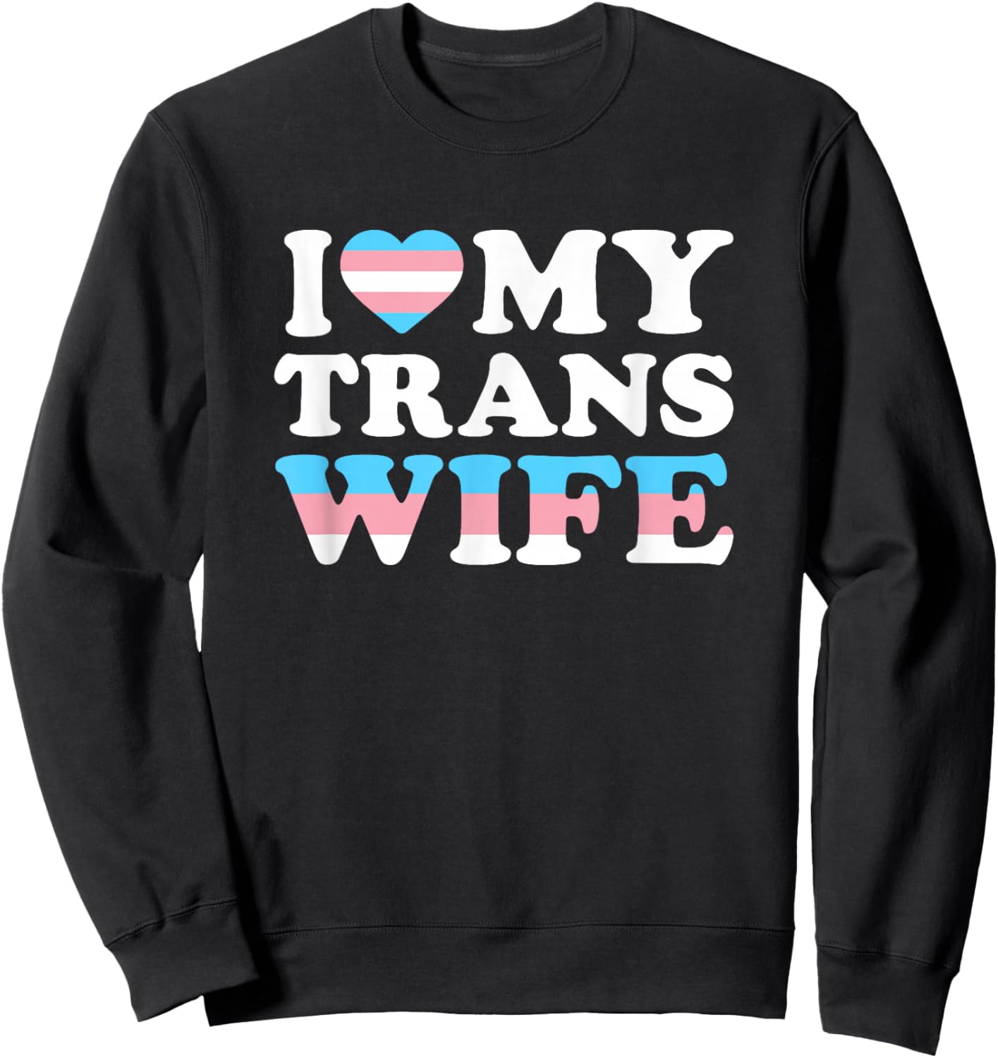 I Love My Transgender Wife LGBTQ Sweatshirt - Sweatshirt | Black