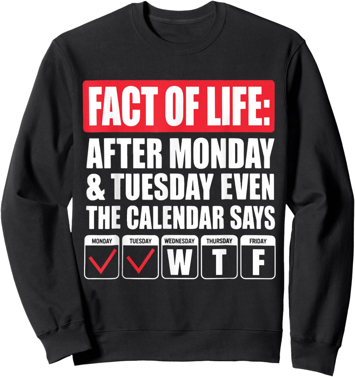 Funny Trending A Fact of Life After Monday The Calendar Says Sweatshirt - Sweatshirt | Black