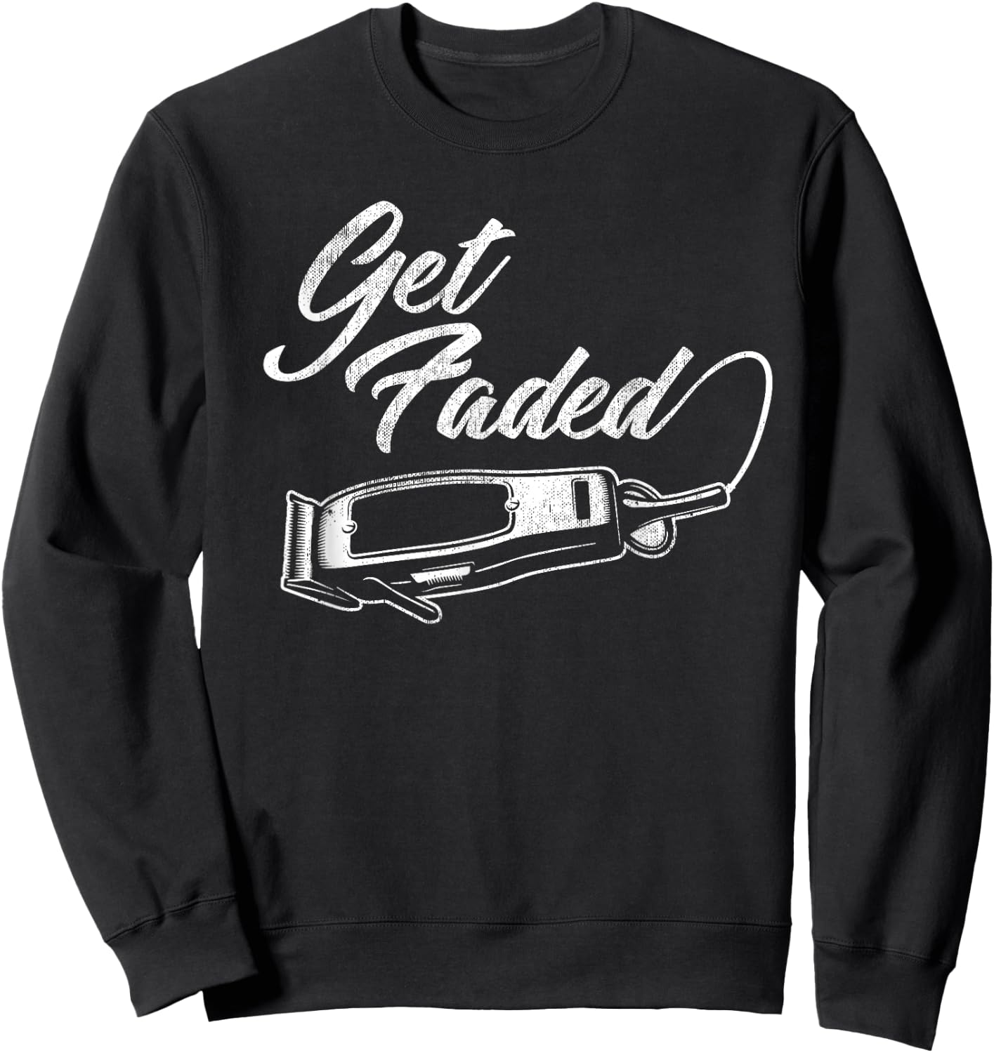 Vintage Distressed Barber - Get Faded Clippers Script Tail Sweatshirt - Sweatshirt | Black