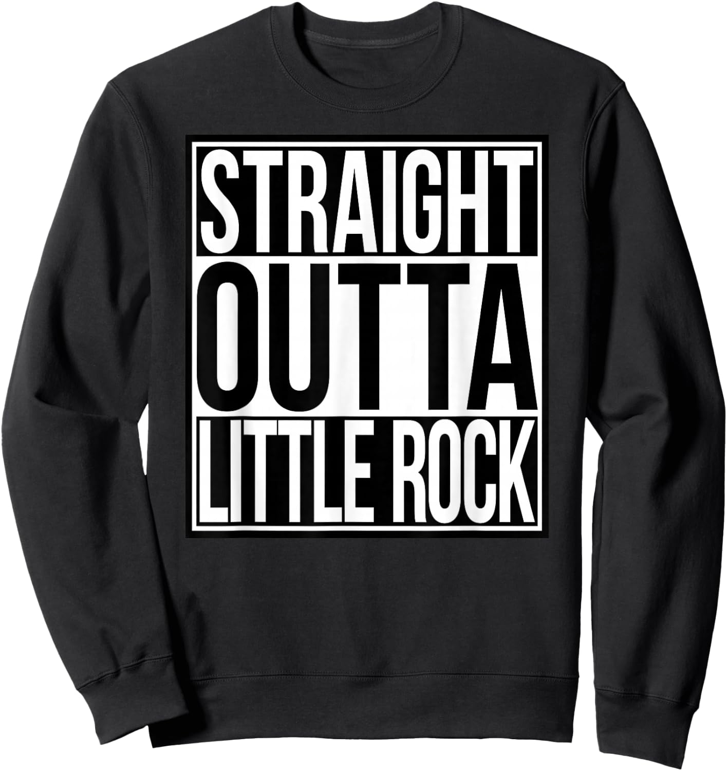 Straight Outta Little Rock Sweatshirt - Sweatshirt | Black