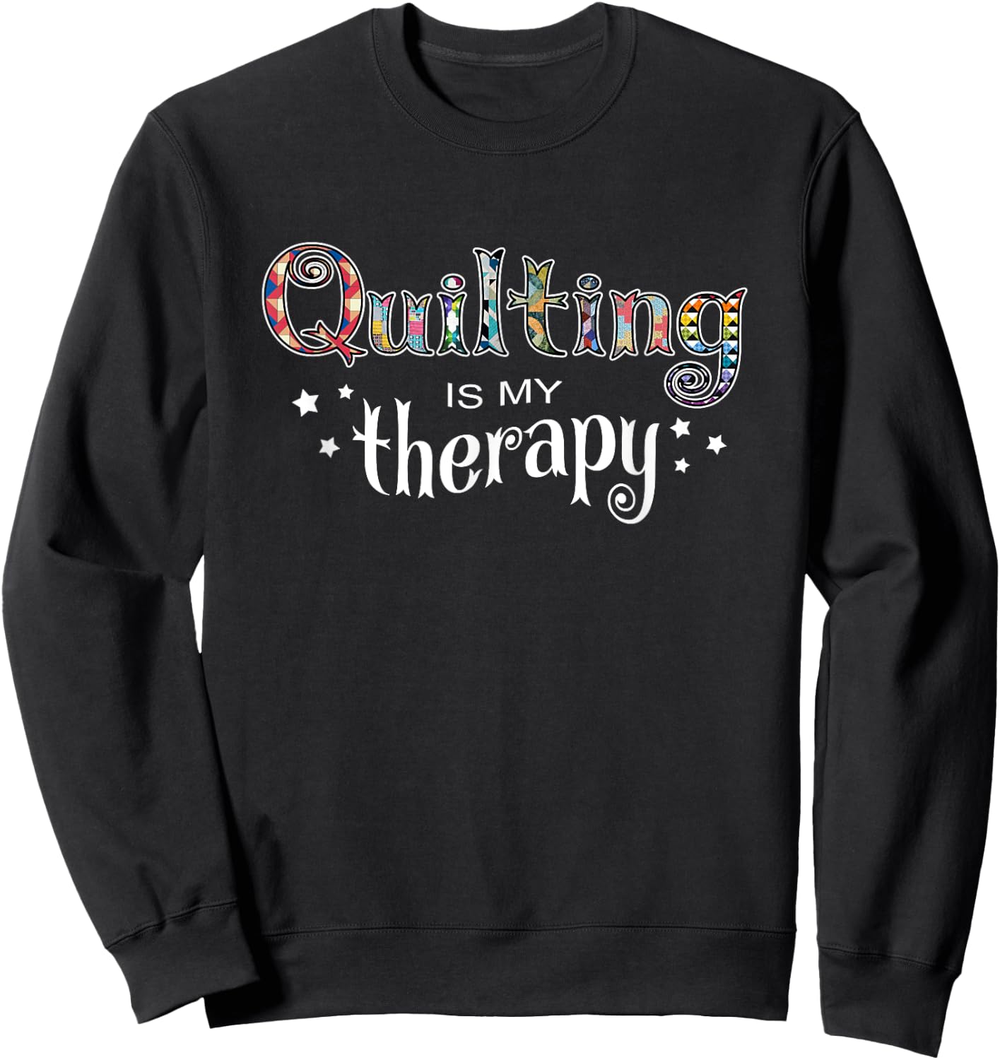 Port Island Funny Funny Quilting Is My Therapy Gift Novelty Sweatshirt - Sweatshirt | Black