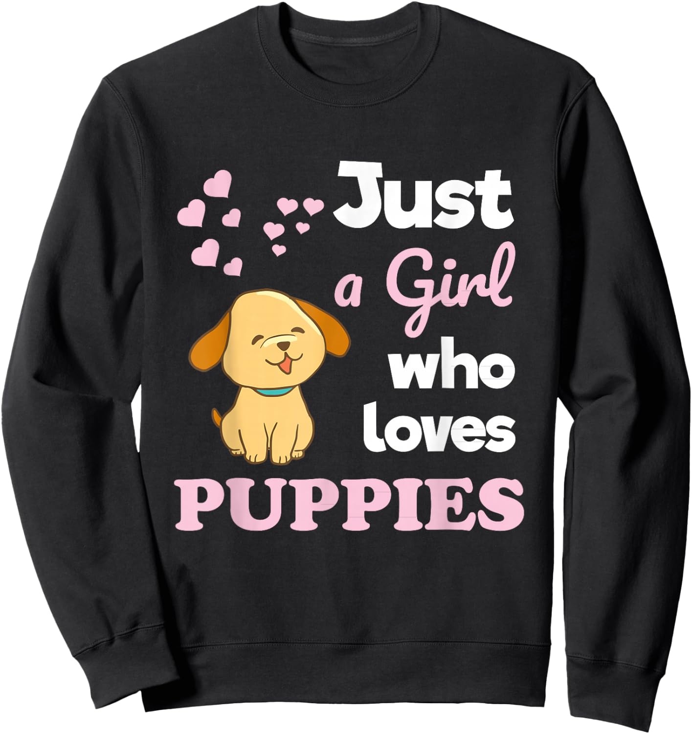 Just a Girl Who Loves Puppies Puppy Lover Sweatshirt - Sweatshirt | Black