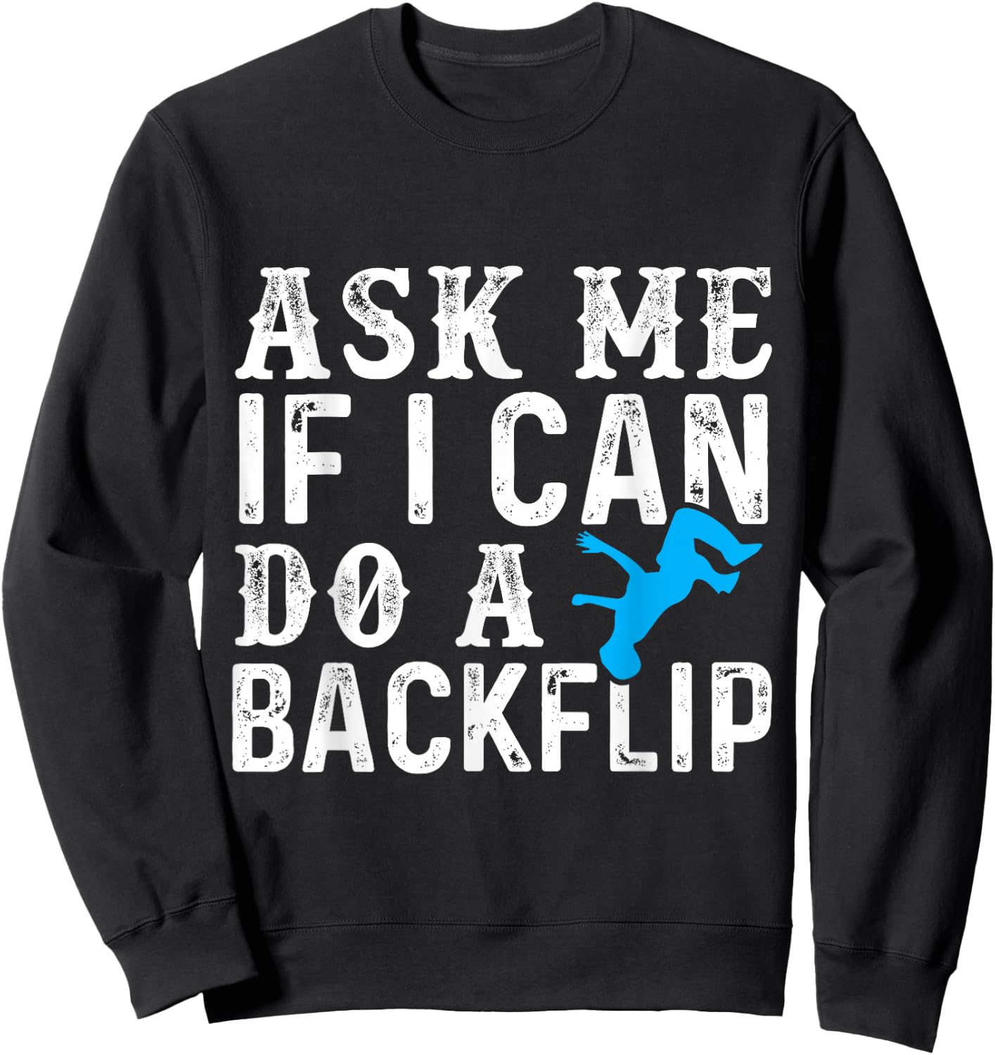 Ask Me If I Can Do A Backflip Free Running Gift Parkour Sweatshirt - Sweatshirt | Black