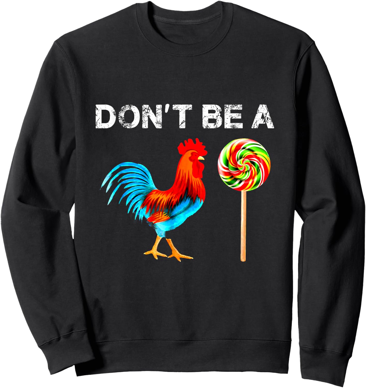 Dont Be A Sucker Funny Fathers Day Cock A Doodle Sweatshirt - Sweatshirt | Black