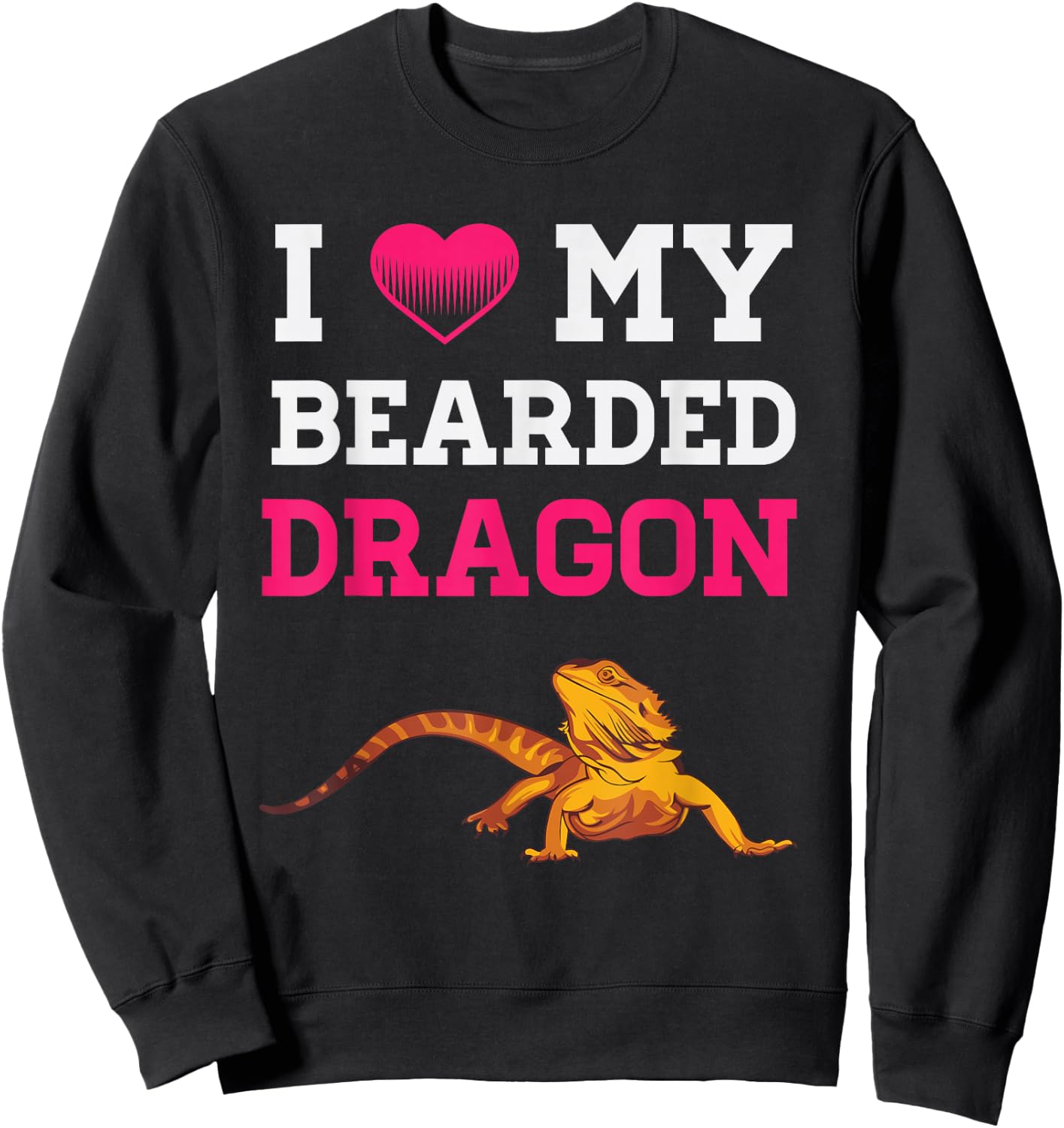 I Love My Bearded Dragon Funny Pet Reptile Lizard Lover Sweatshirt - Sweatshirt | Black