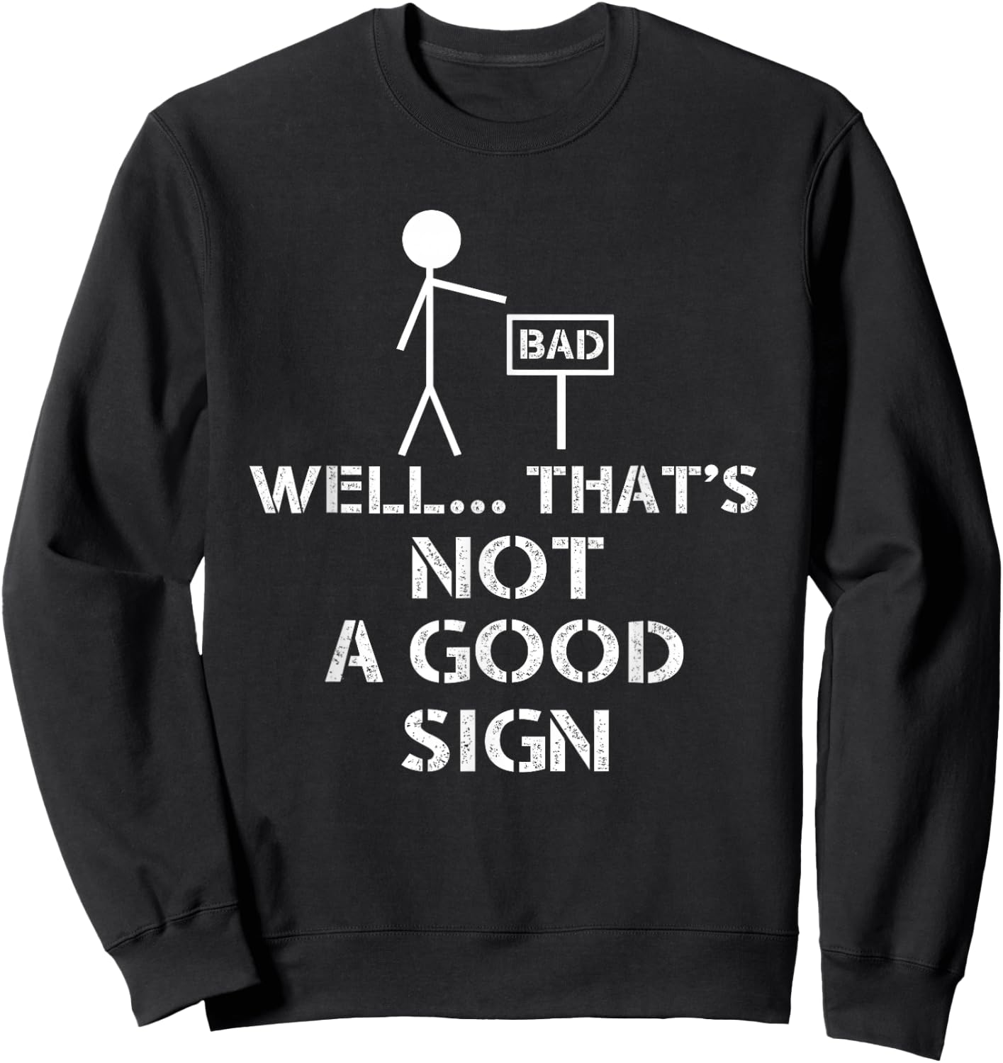 Well That's Not A Good Sign Funny Nerd Sweatshirt - Sweatshirt | Black