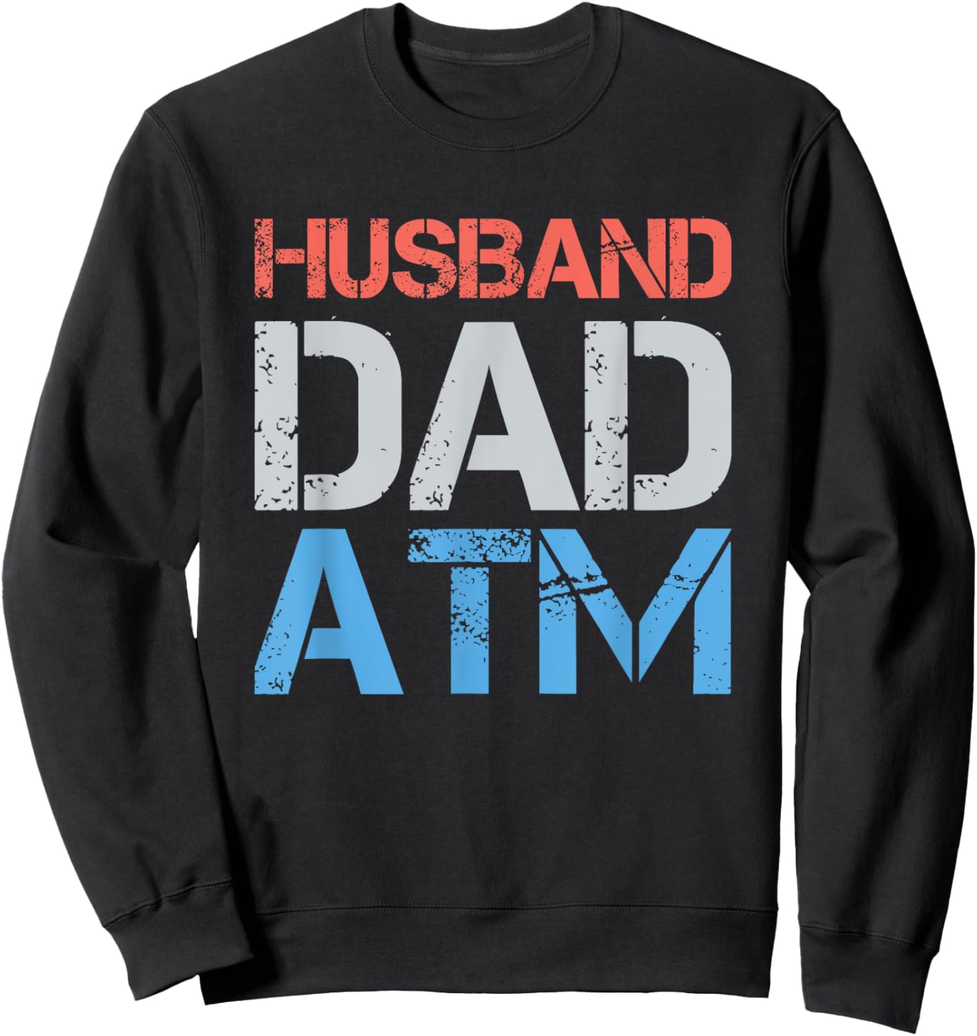 Husband Dad ATM Funny Dad Father Gift From Daughter Wife Son Sweatshirt - Sweatshirt | Black