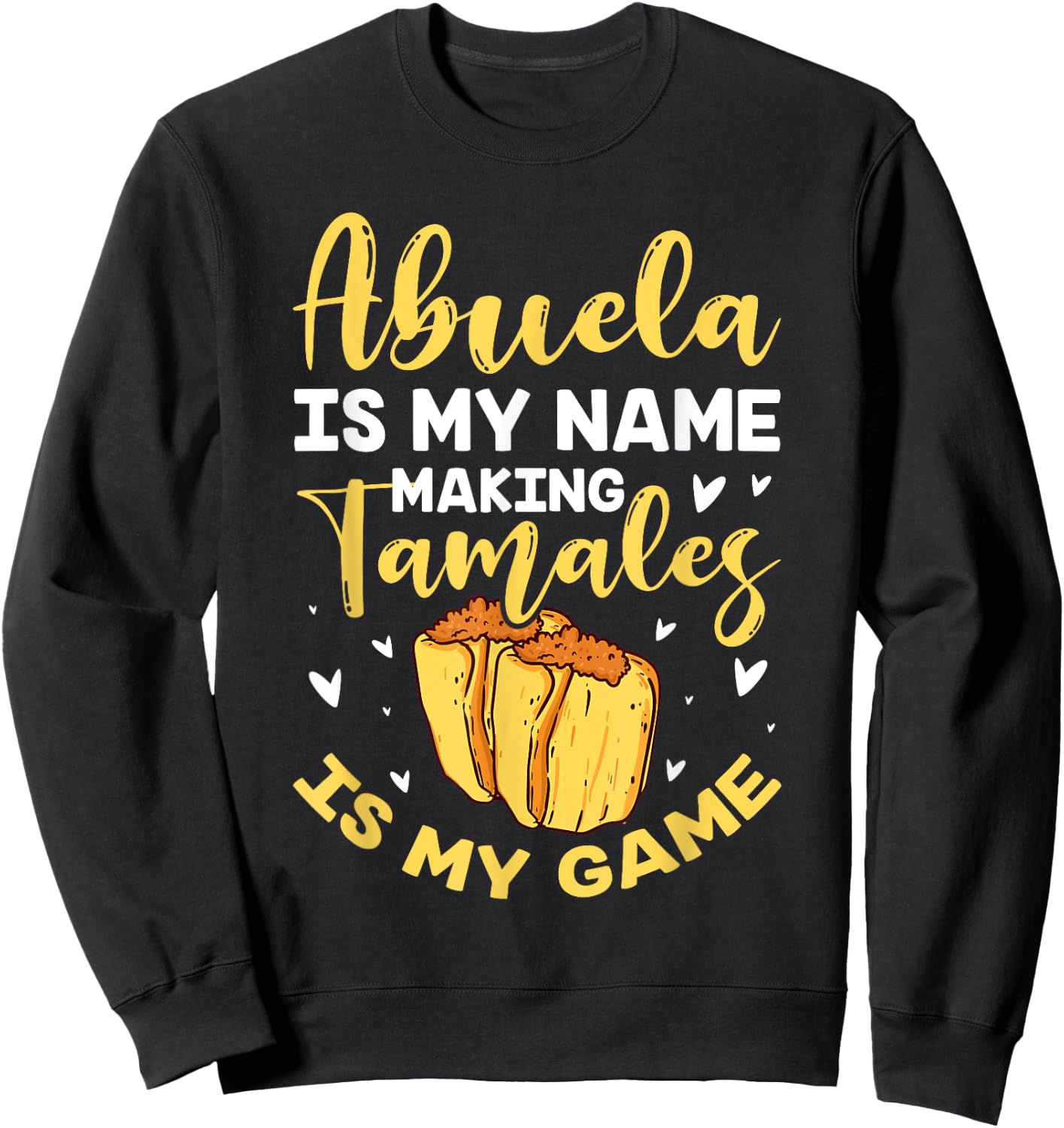 Abuela Is My Name Making Tamales Is My Game Mexican Grandma Sweatshirt - Sweatshirt | Black
