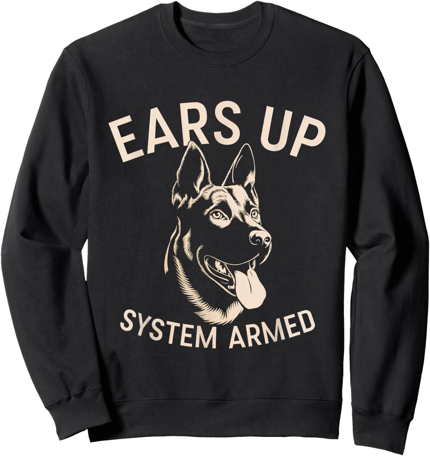Ears Up System Armed Dog Alert Security Canine Men Women Sweatshirt - Sweatshirt | Black