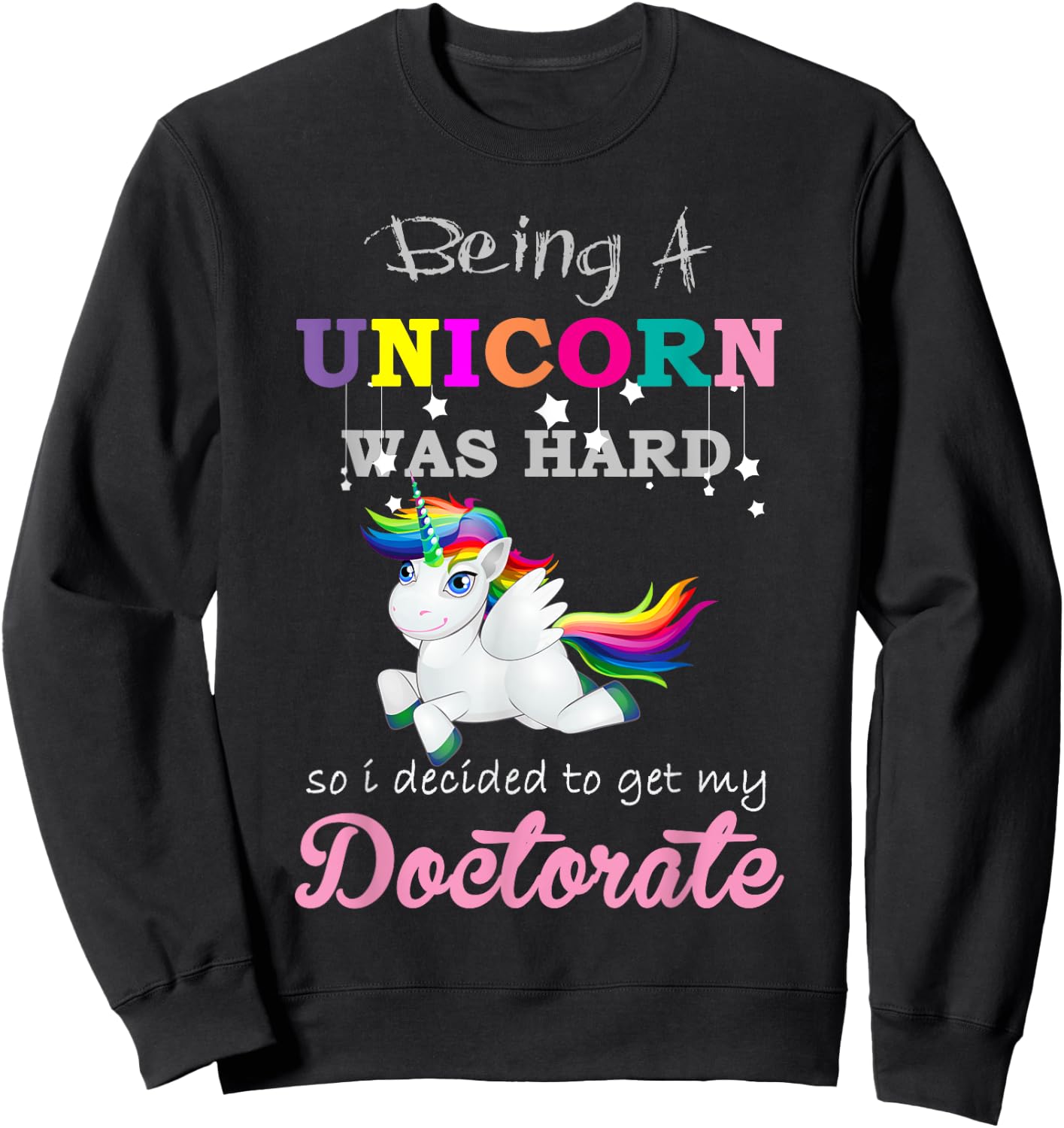 Funny Unicorn Doctorate Degree Graduation Sweatshirt - Sweatshirt | Black