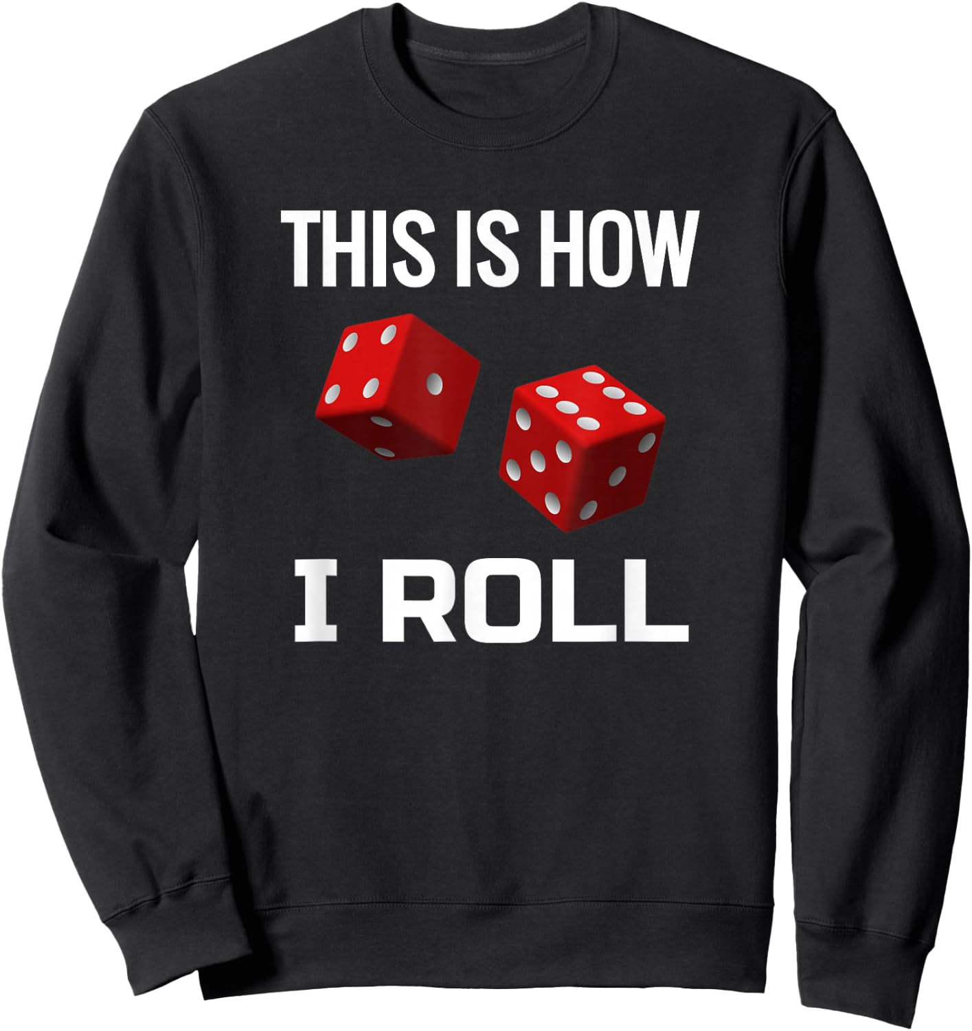 Craps, Red Dice, This is How I Roll, Casino Sweatshirt - Sweatshirt | Black