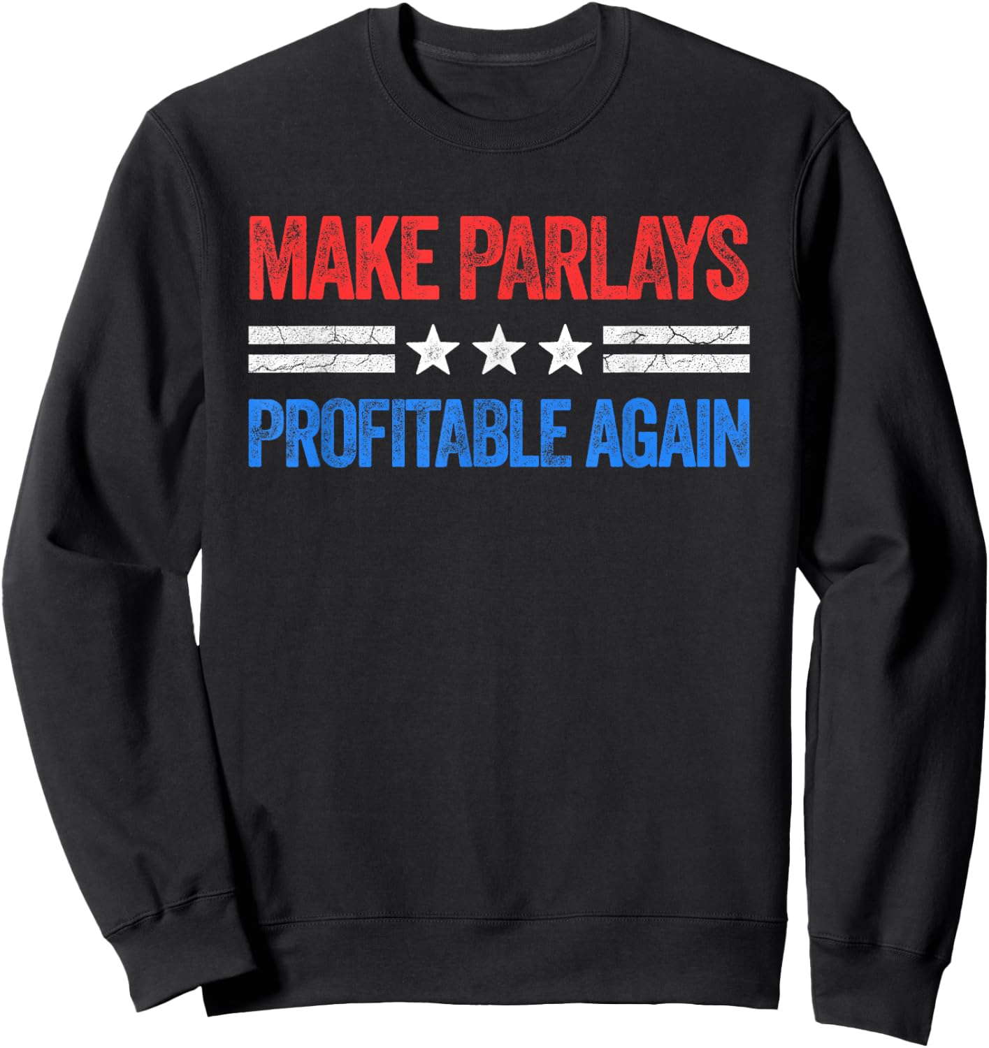 Make Parlays Profitable Again Funny Gambling Sports Betting Sweatshirt - Sweatshirt | Black
