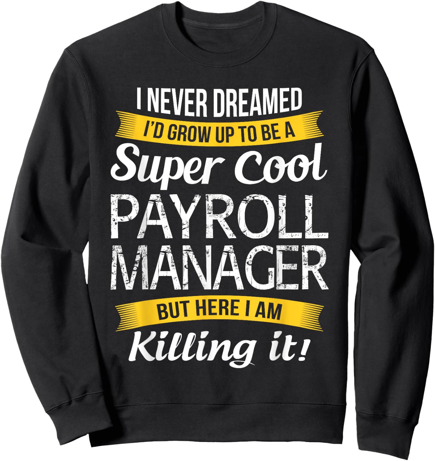 Payroll Manager Funny Gift Sweatshirt - Sweatshirt | Black