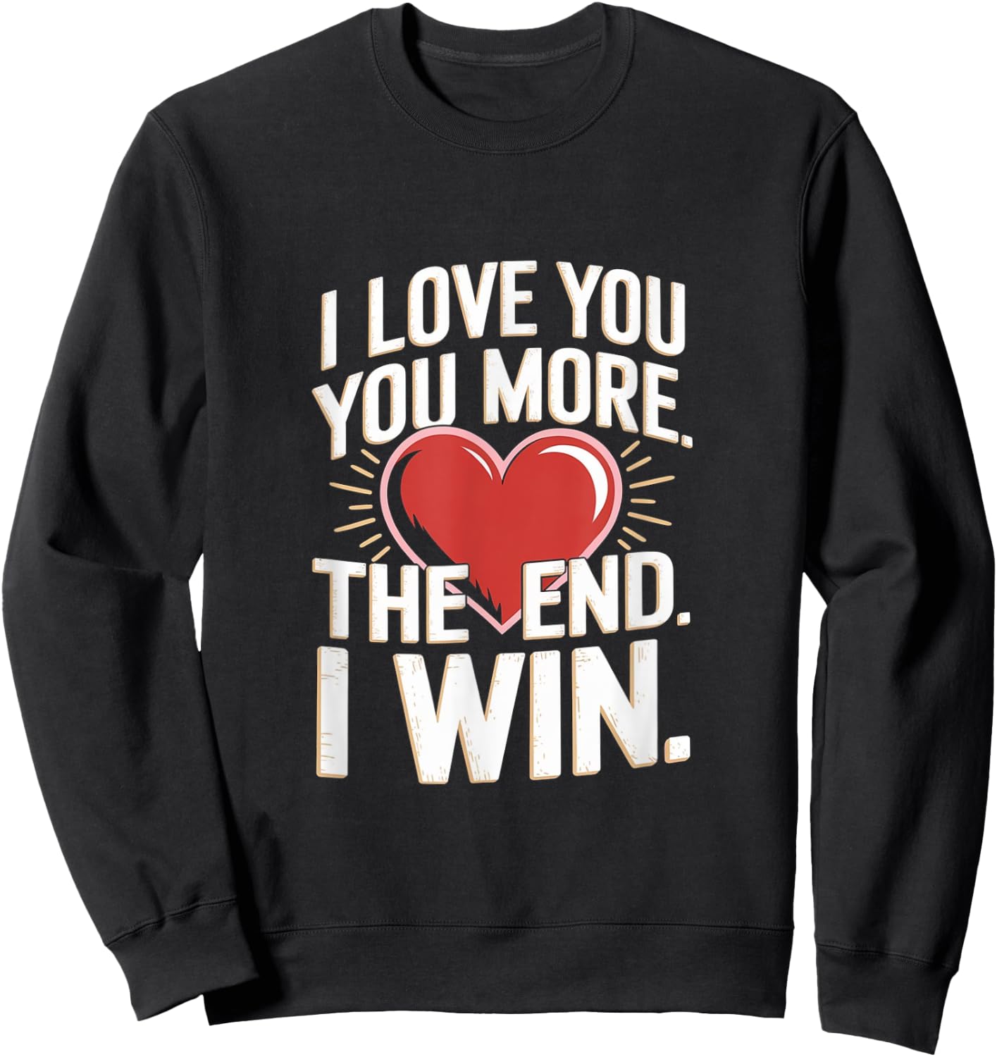 I Love You More Funny Girlfriend Sweatshirt - Sweatshirt | Black