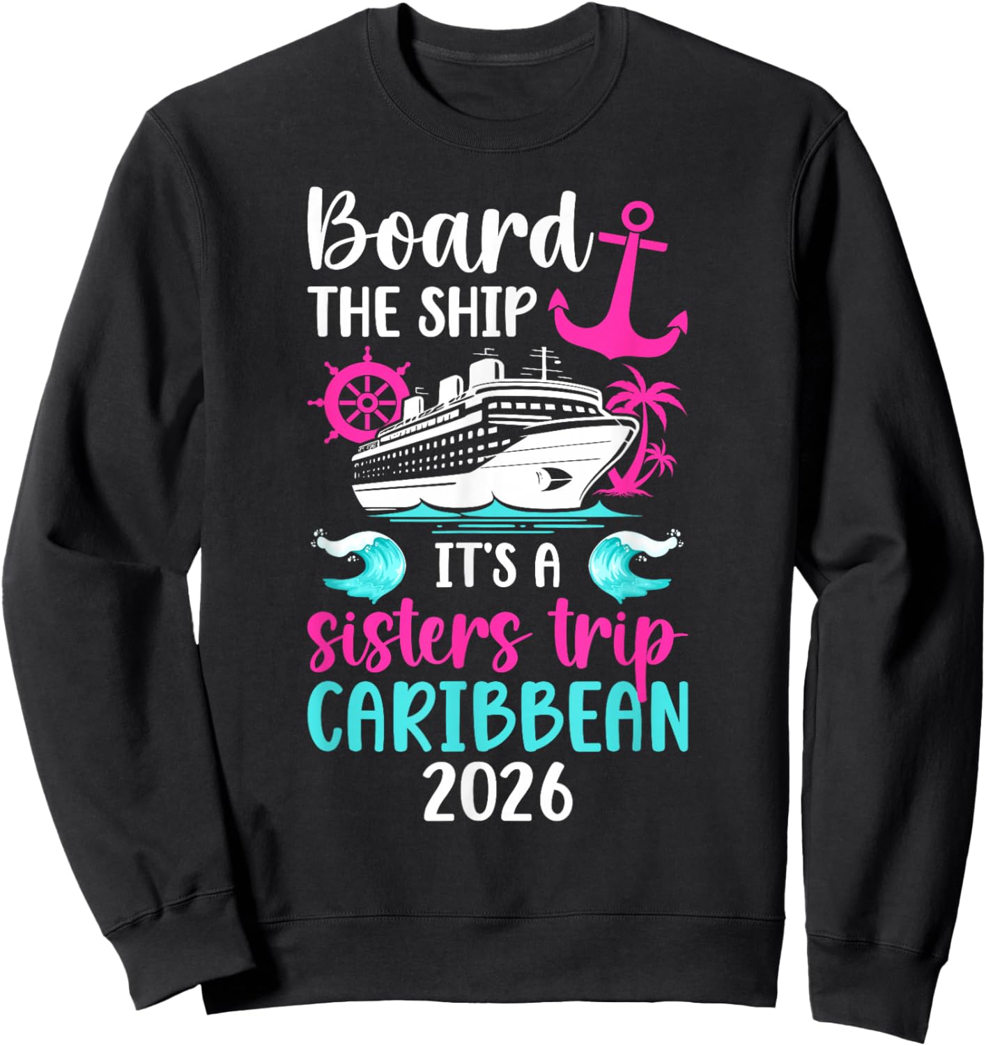 It's A Sisters Trip Caribbean 2026 Sisters Cruise Caribbean Sweatshirt - Sweatshirt | Black