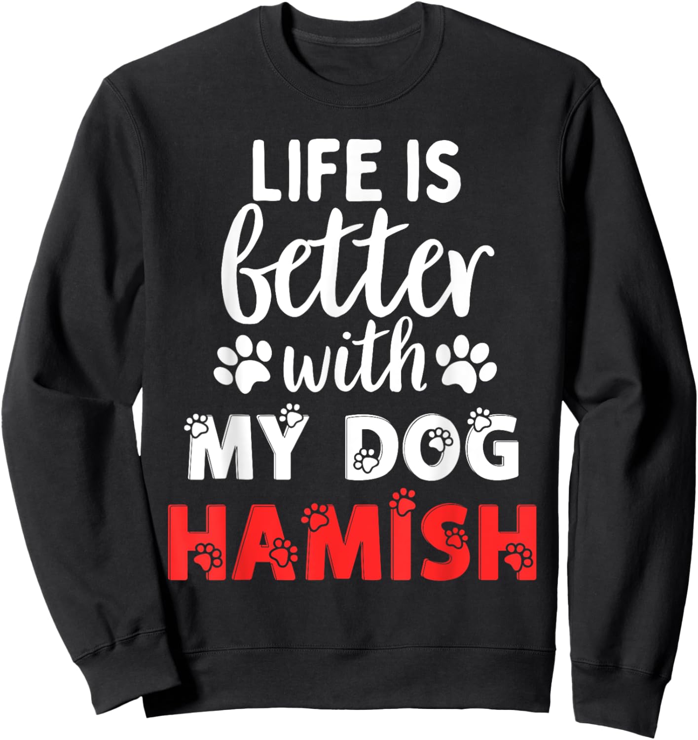 Dog Name Hamish Life Is Better With My Dog Named Hamish Men Women Kids Sweatshirt - Sweatshirt | Black