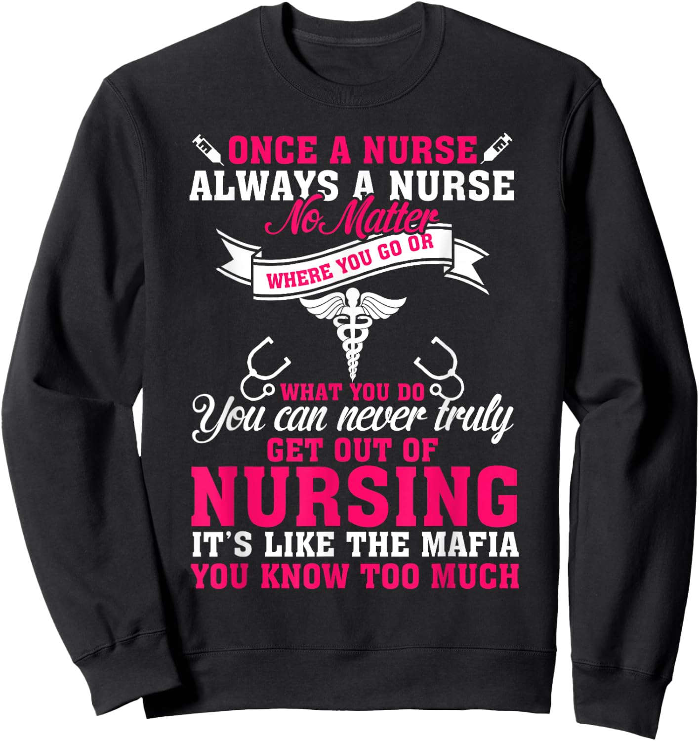 Once a Nurse Always a Nurse Sweatshirt - Sweatshirt | Black