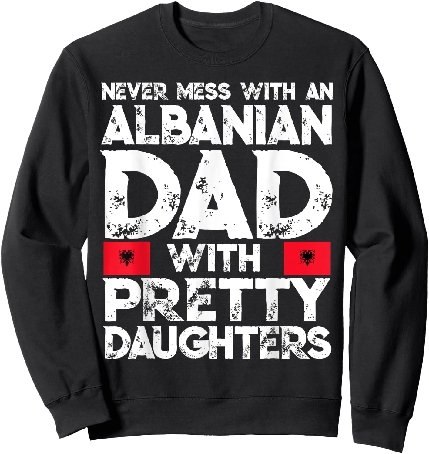 Storecastle: Albanian Dad With Pretty Daughters Gift Sweatshirt - Sweatshirt | Black