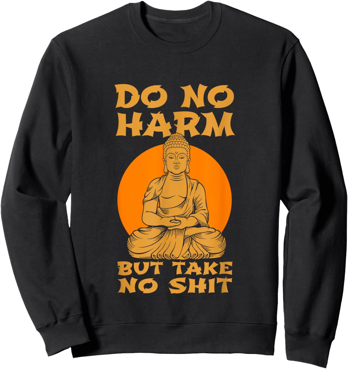 Buddha Inner Peace Do No Harm Take No Shit Gift Sweatshirt - Sweatshirt | Black