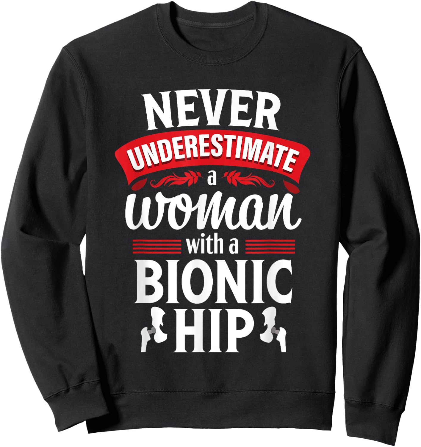 Hip Replacement Funny Quote Surgery Recovery Sweatshirt - Sweatshirt | Black