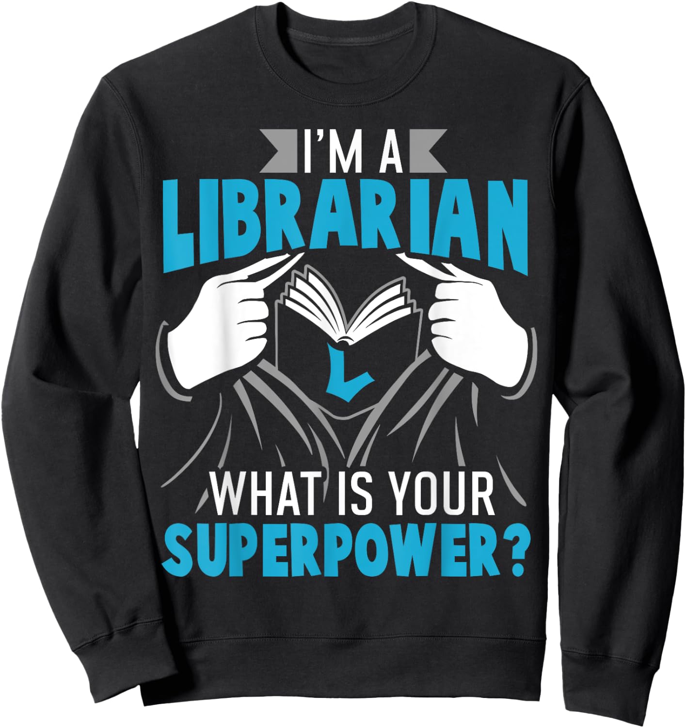 Superpower Librarian Gift Library Readers Sweatshirt - Sweatshirt | Black