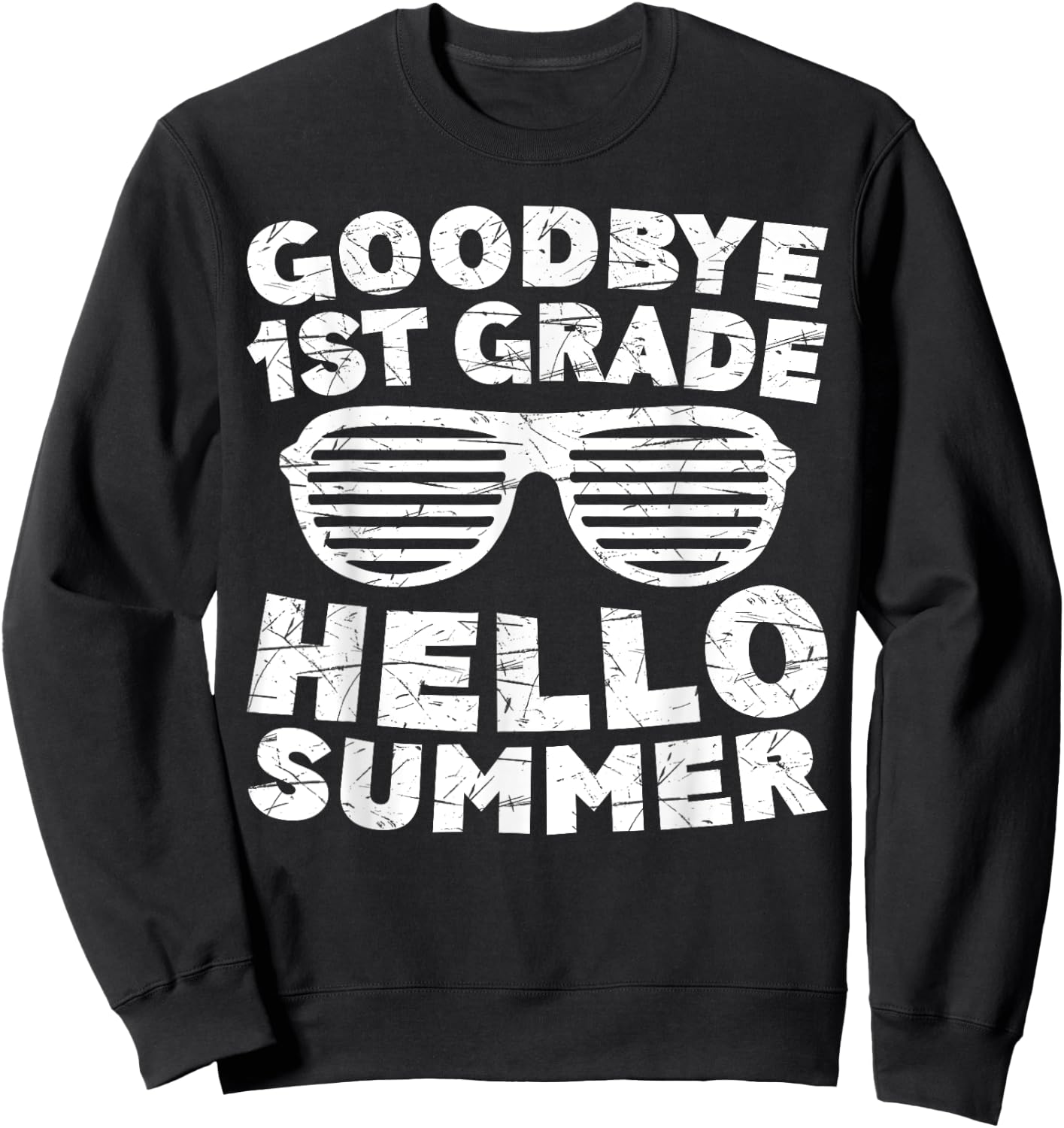 Goodbye 1st Grade Hello Summer Shirt First Grade Graduate Sweatshirt - Sweatshirt | Black