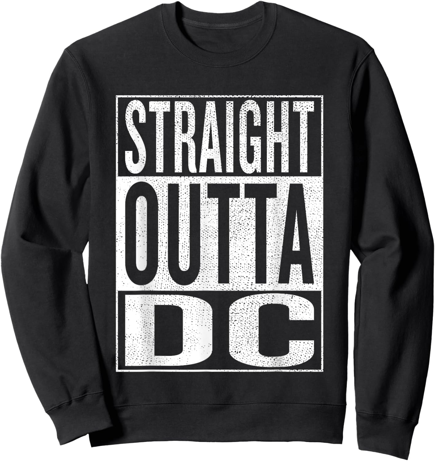 Straight outta DC District of Columbia Gift Sweatshirt - Sweatshirt | Black