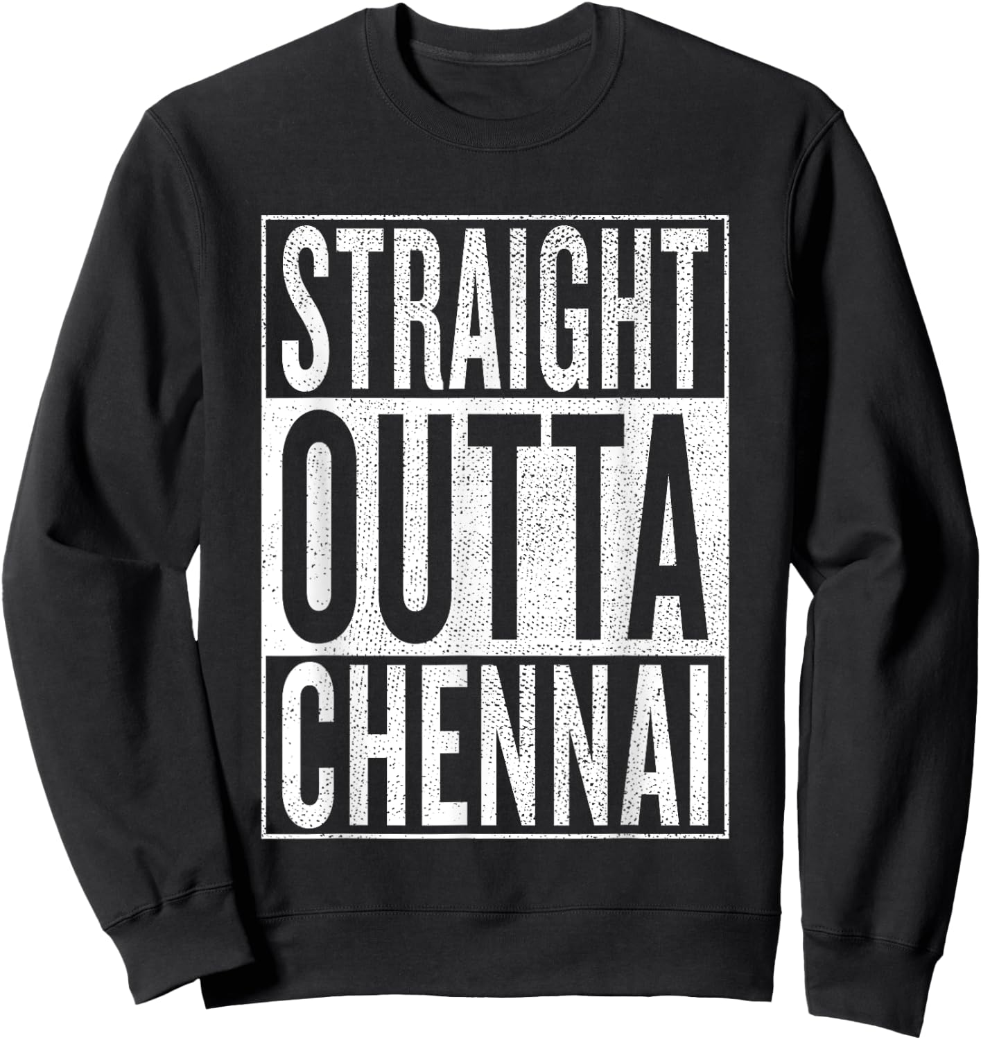 straight outta Chennai Great Travel & Gift Sweatshirt - Sweatshirt | Black