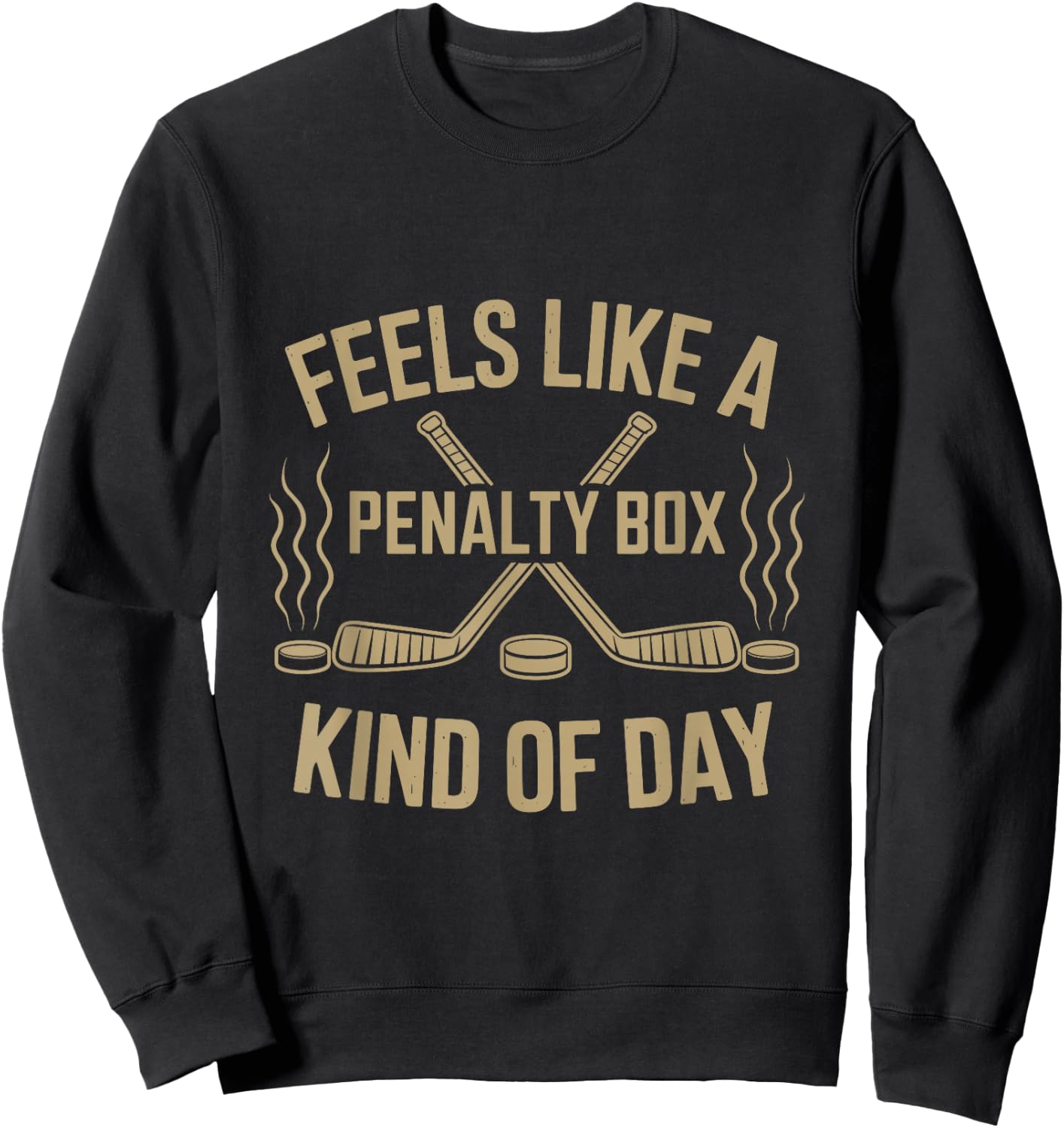 Feels Like A Penalty Box Kind Of Day funny Sweatshirt - Sweatshirt | Black