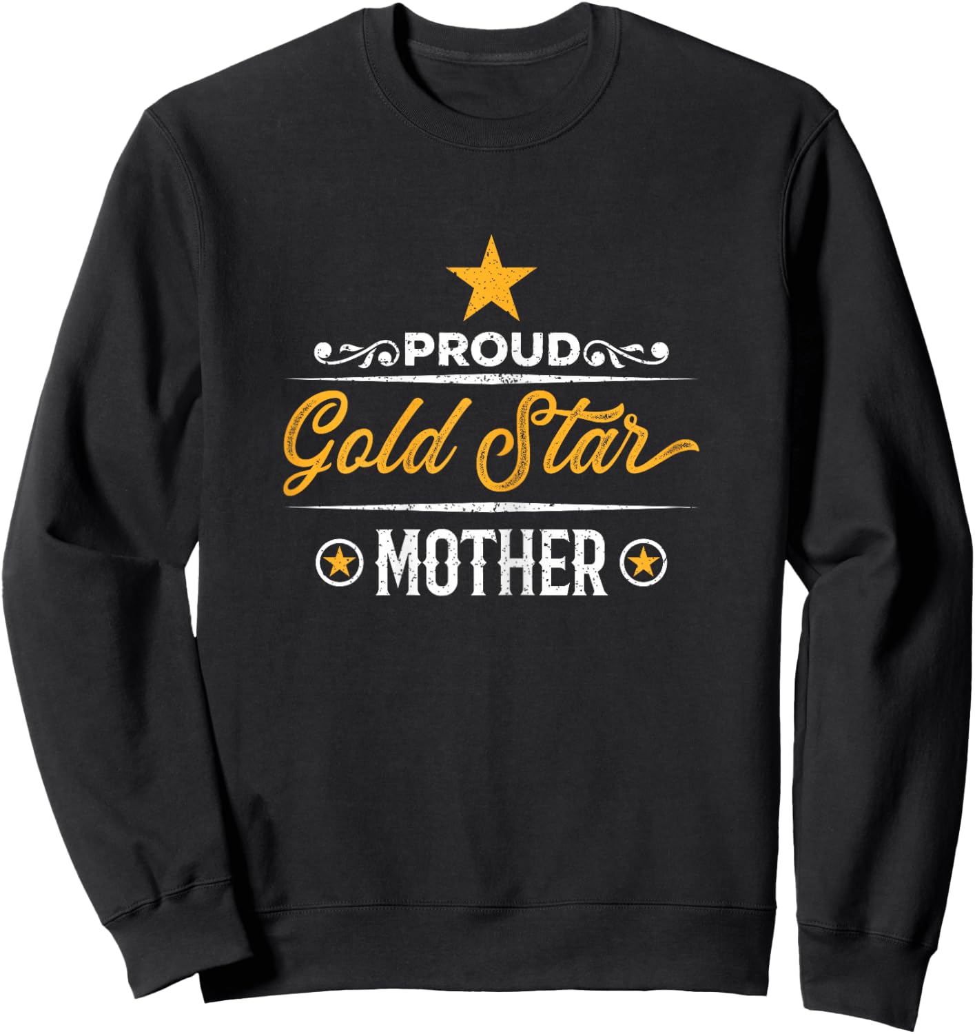 Proud Gold Star Mother for moms of fallen Soldiers Sweatshirt - Sweatshirt | Black