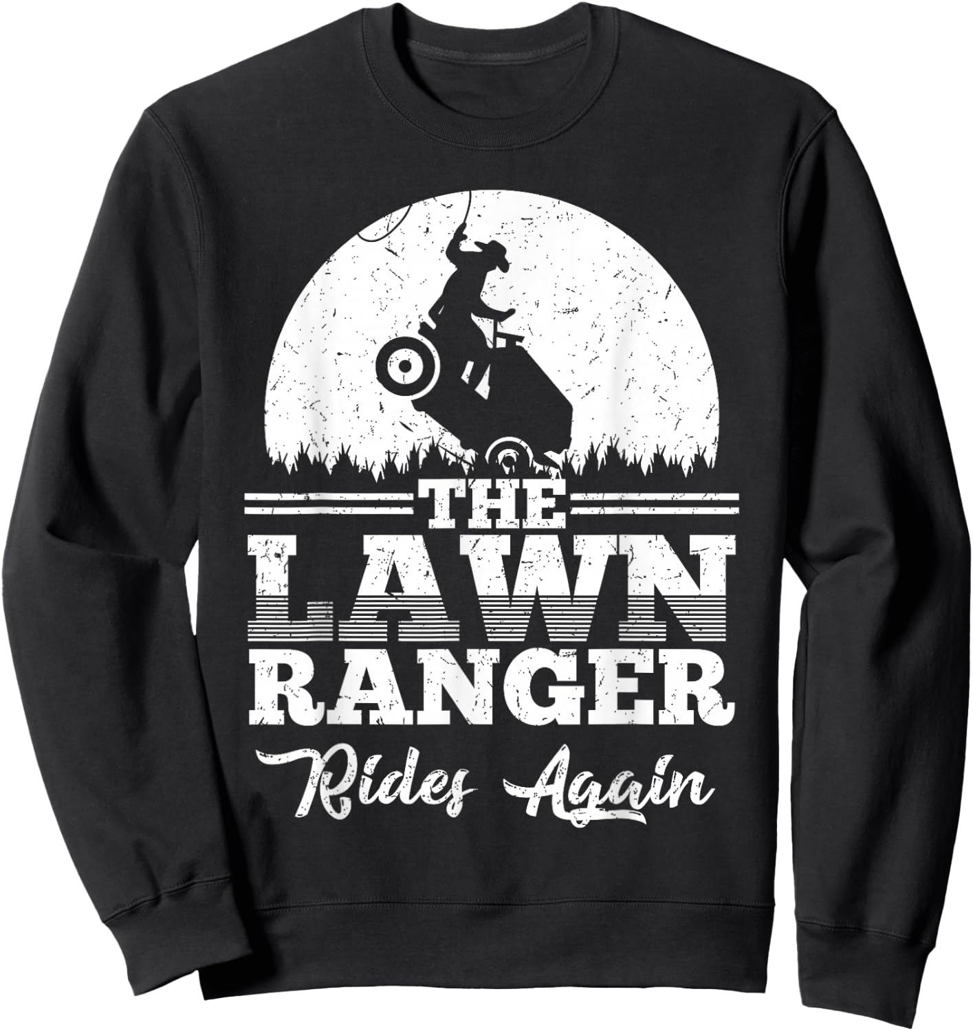 The Lawn Ranger Rides Again Shirt | Cute Lawn Caretaker Gift Sweatshirt - Sweatshirt | Black
