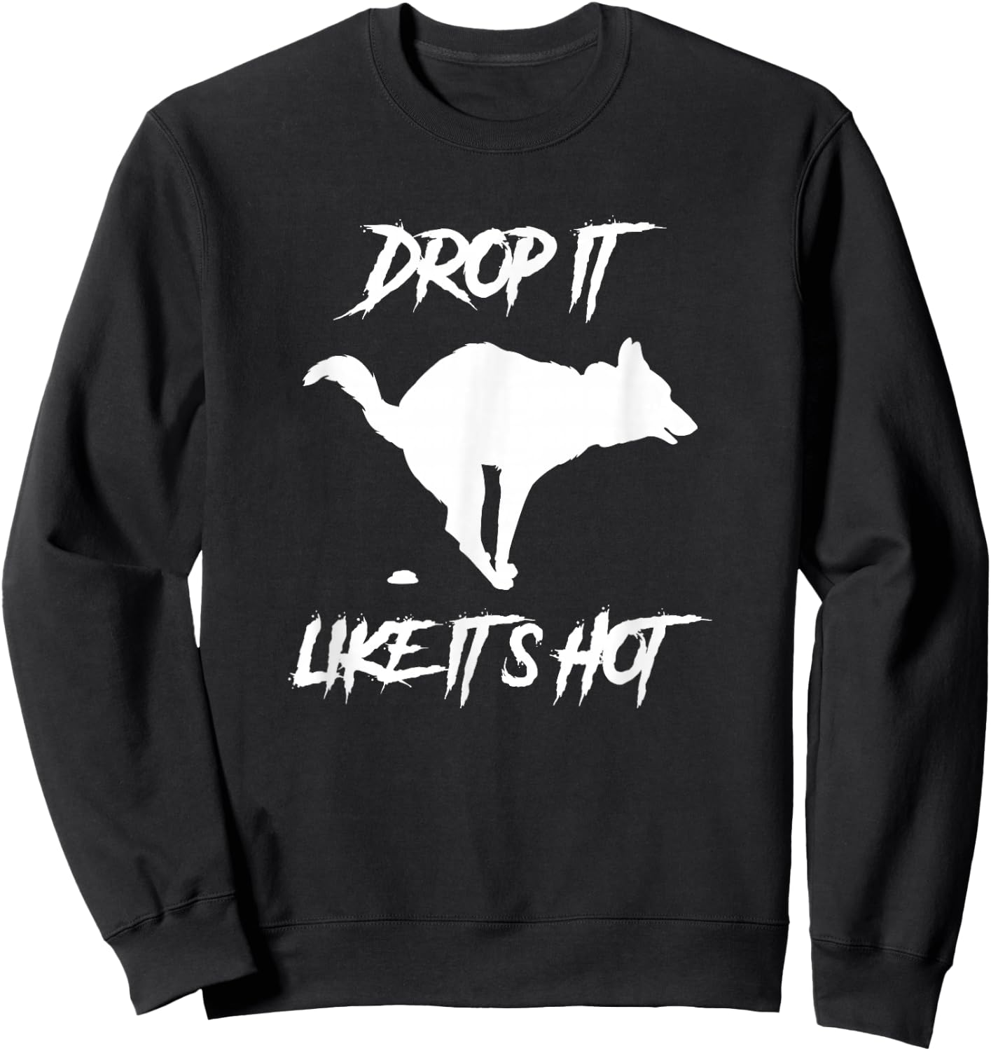 Drop It Like It's Hot Women's Men's Funny Dog Lovers Sweatshirt - Sweatshirt | Black